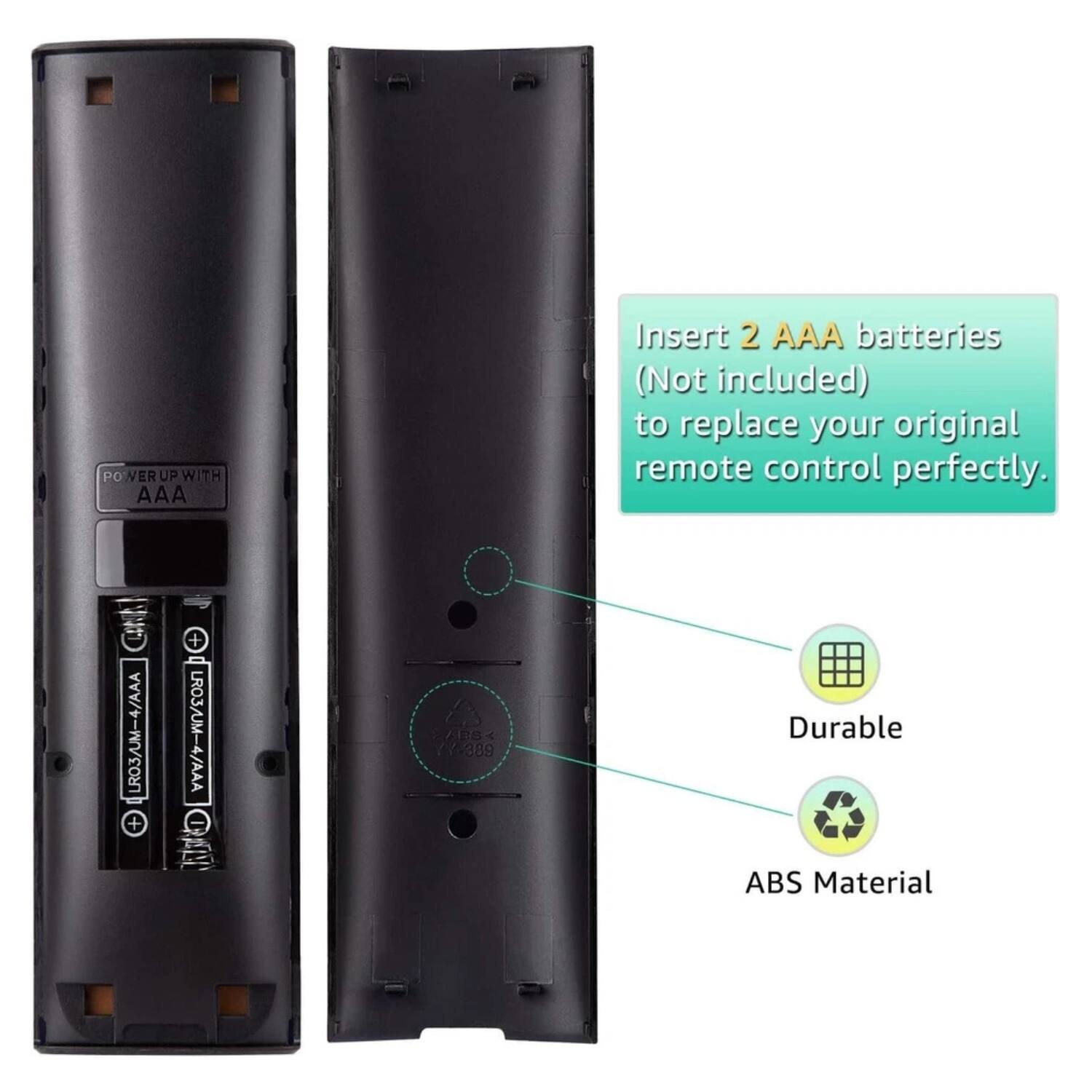 Insert 2 AAA batteries (Not included) to replace your original remote control perfectly.
Durable ABS Material