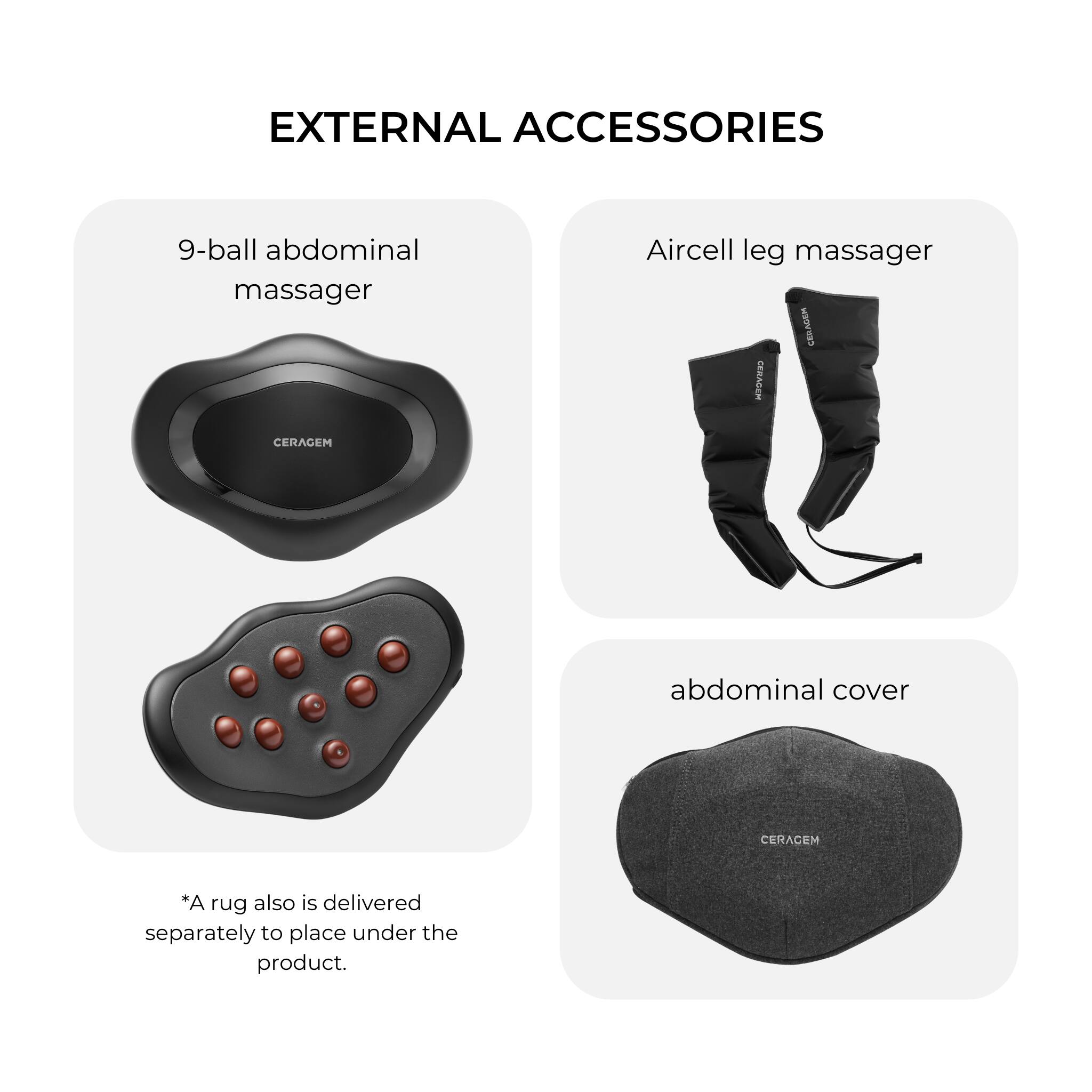 EXTERNAL ACCESSORIES

9-ball abdominal massager
Aircell leg massager
abdominal cover

*A rug also is delivered separately to place under the product.