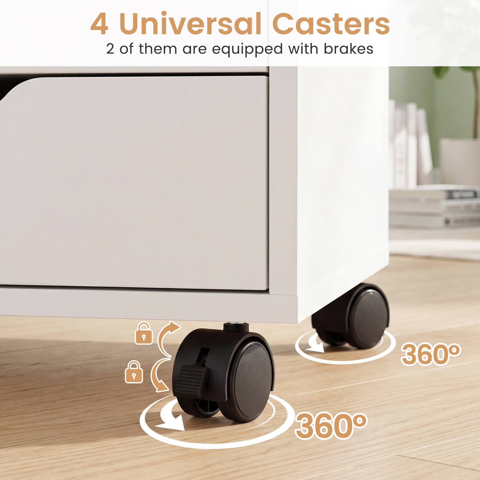 4 Universal Casters  
2 of them are equipped with brakes  
360°  
360°