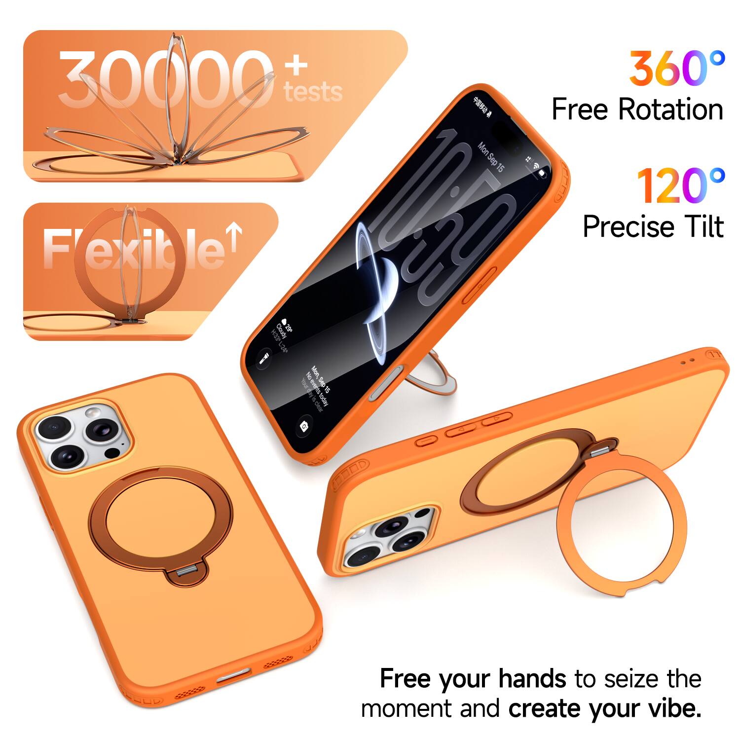 + 30000 tests  
360° Free Rotation  
Flexible  
120° Precise Tilt  
Free your hands to seize the moment and create your vibe.