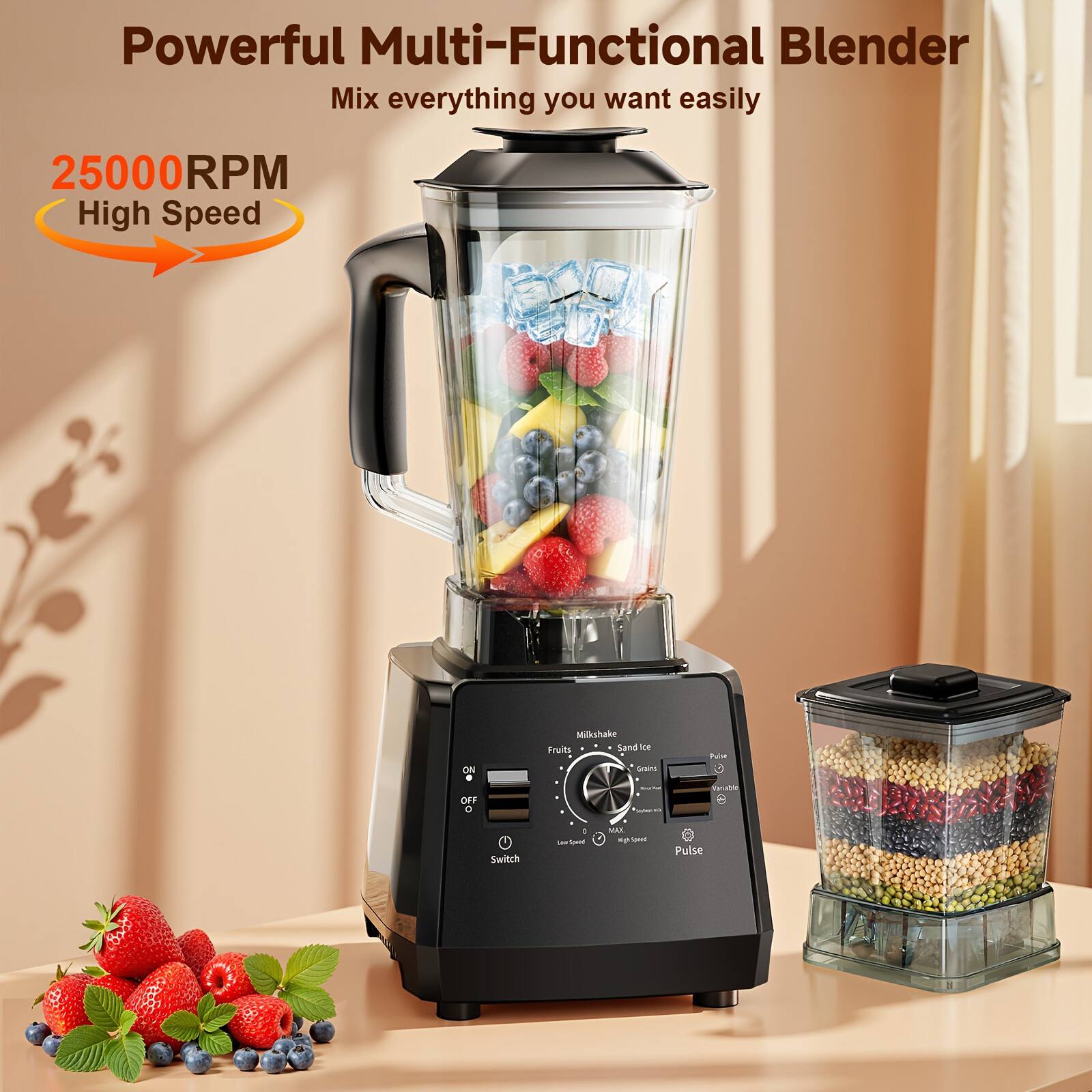 Powerful Multi-Functional Blender  
Mix everything you want easily  

25000RPM  
High Speed  

Milkshake  
Fruits  
Sand Ice  
Grains  
Pulse  
Low Speed  
High Speed  
Pulse  

ON  
OFF  
Switch