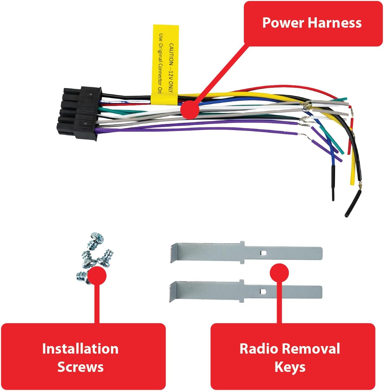 - Power Harness
- Use Original Connector Or CAUTION: 12V ONLY
- Installation Screws
- Radio Removal Keys