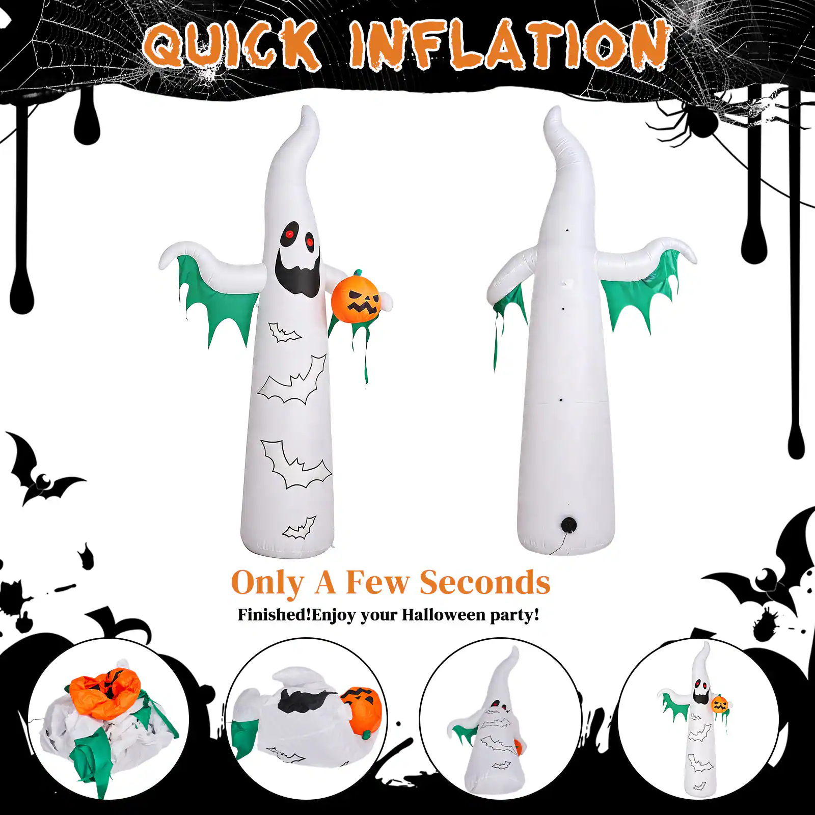 QUICK INFLATION

Only A Few Seconds

Finished! Enjoy your Halloween party!