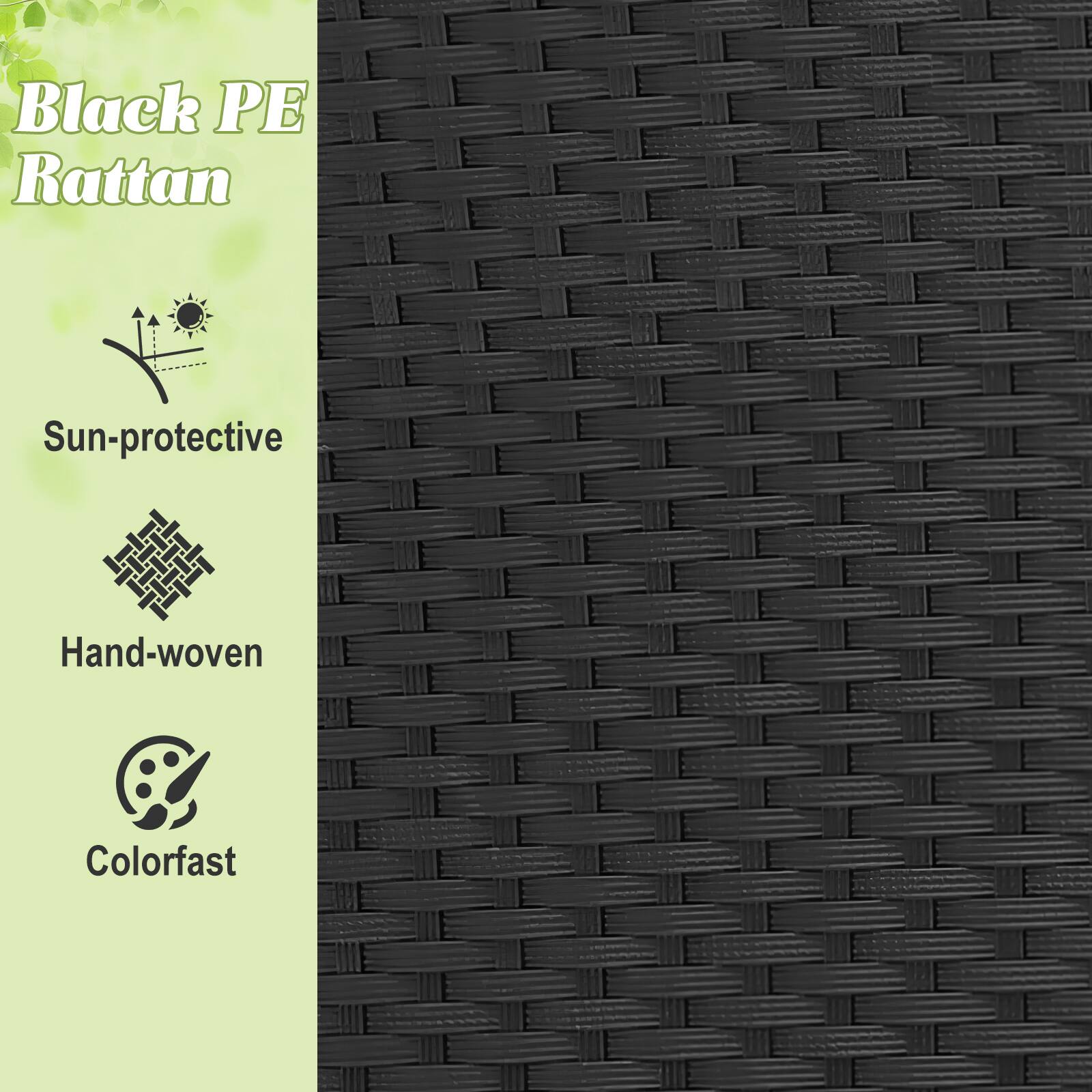 Black PE Rattan  
Sun-protective  
Hand-woven  
Colorfast