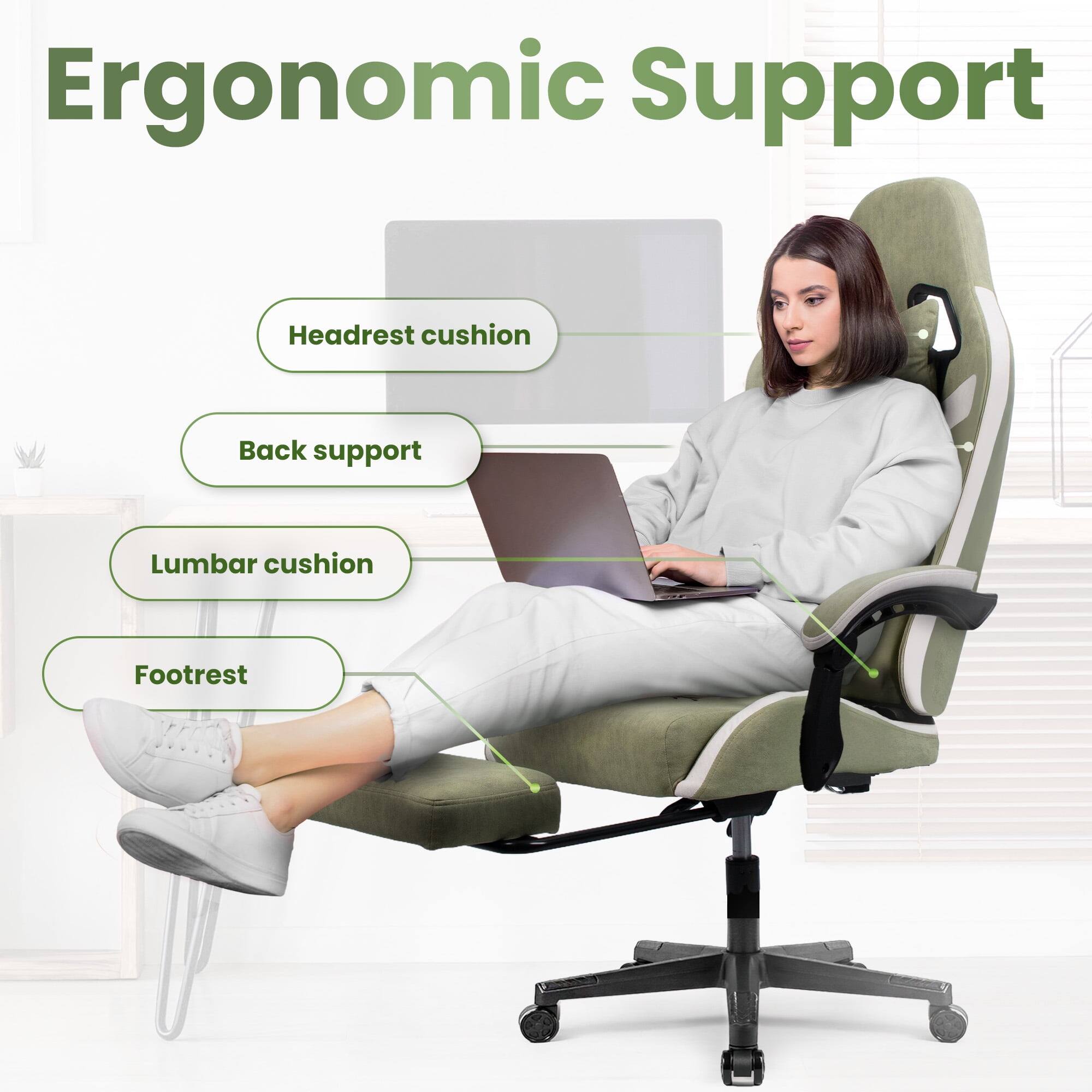 Ergonomic Support  
- Headrest cushion  
- Back support  
- Lumbar cushion  
- Footrest