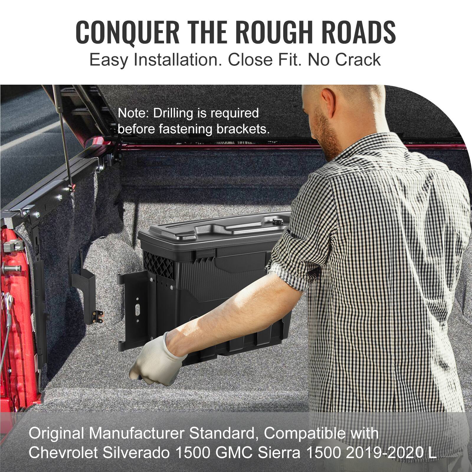 CONQUER THE ROUGH ROADS  
Easy Installation. Close Fit. No Crack  

Note: Drilling is required before fastening brackets.  

Original Manufacturer Standard, Compatible with Chevrolet Silverado 1500 GMC Sierra 1500 2019-2020 L