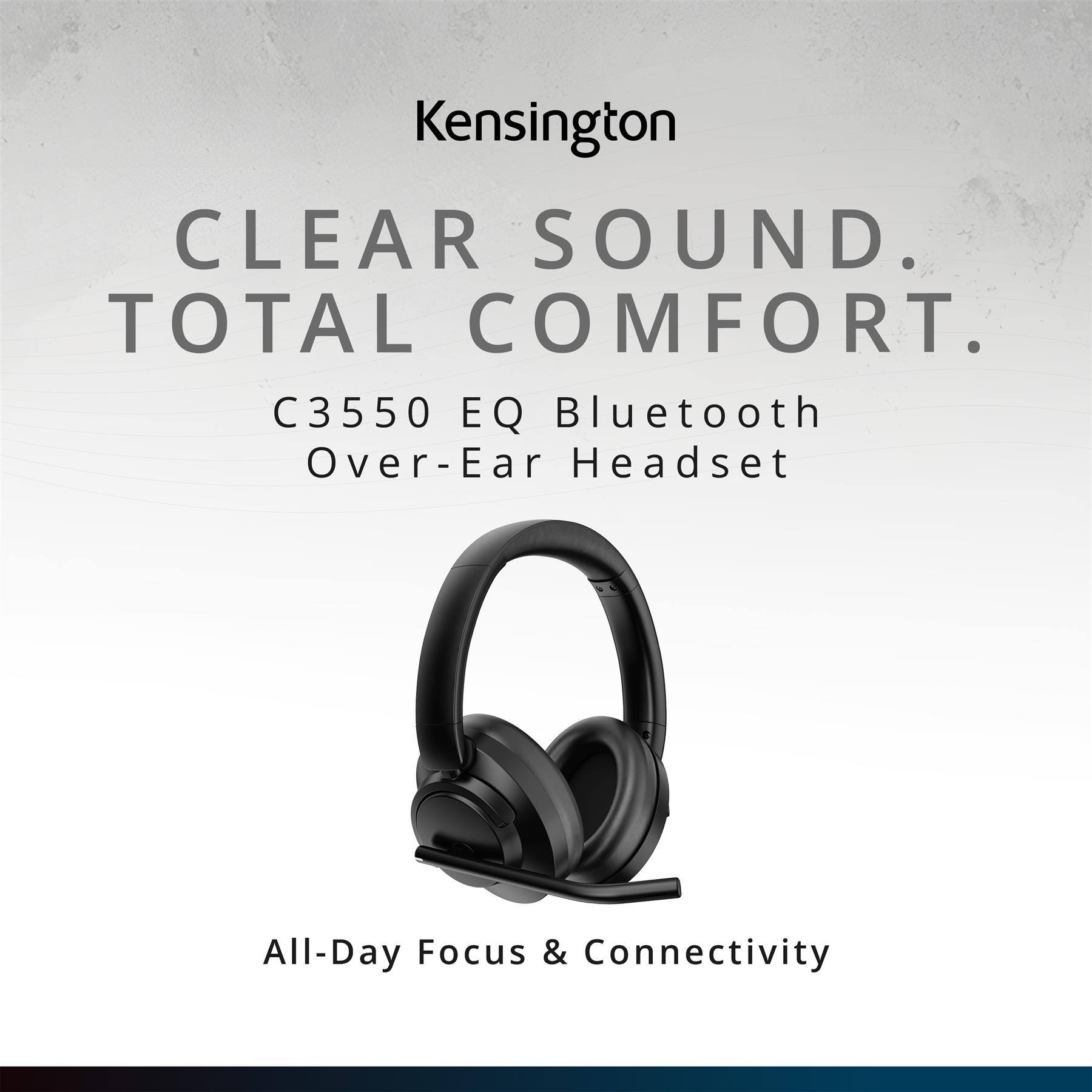 Kensington CLEAR SOUND. TOTAL COMFORT. C3550 EQ Bluetooth Over-Ear Headset All-Day Focus & Connectivity