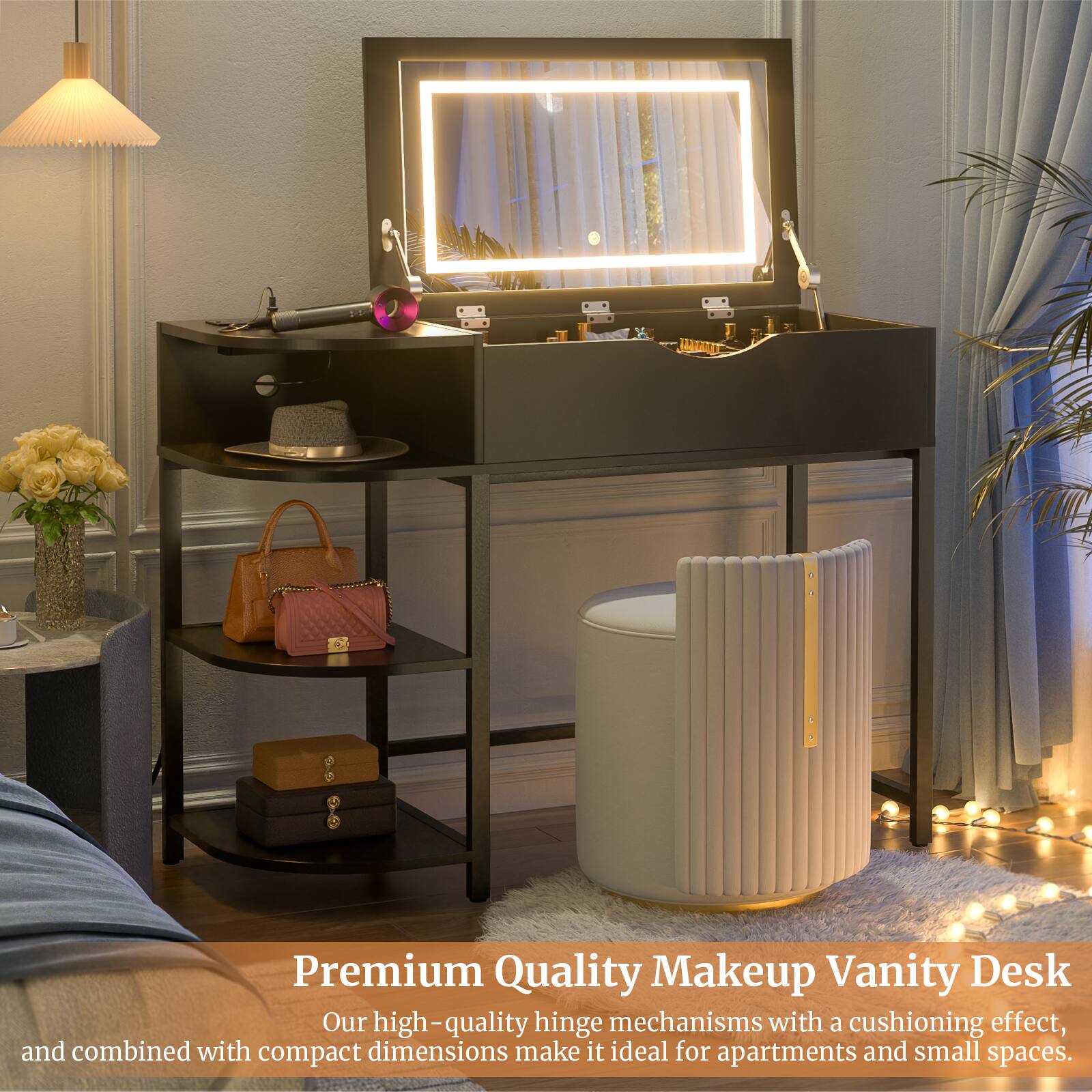 Premium Quality Makeup Vanity Desk

Our high-quality hinge mechanisms with a cushioning effect, and combined with compact dimensions make it ideal for apartments and small spaces.