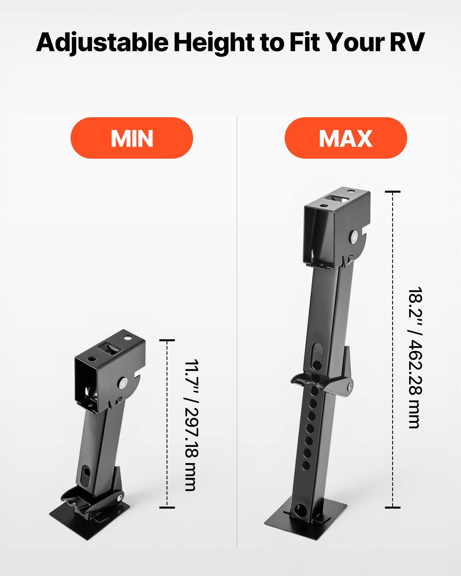 Adjustable Height to Fit Your RV

MIN
11.7" / 297.18 mm

MAX
18.2" / 462.28 mm