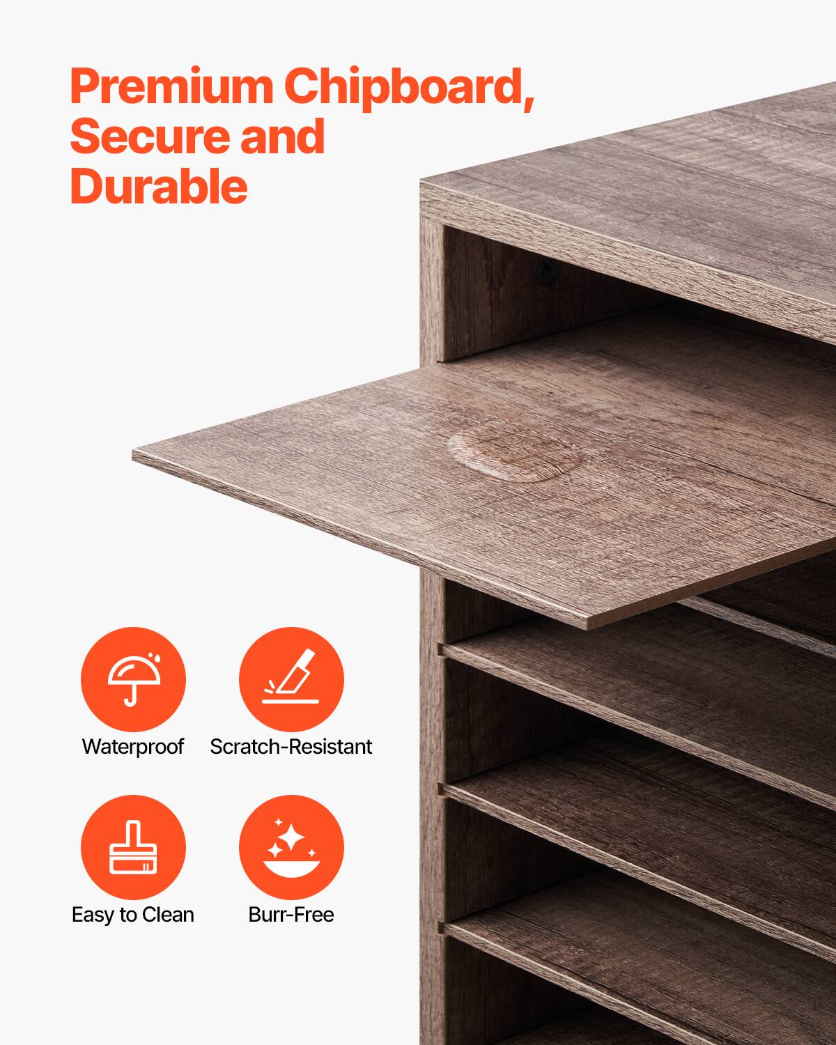 Premium Chipboard, Secure and Durable

- Waterproof
- Scratch-Resistant
- Easy to Clean
- Burr-Free