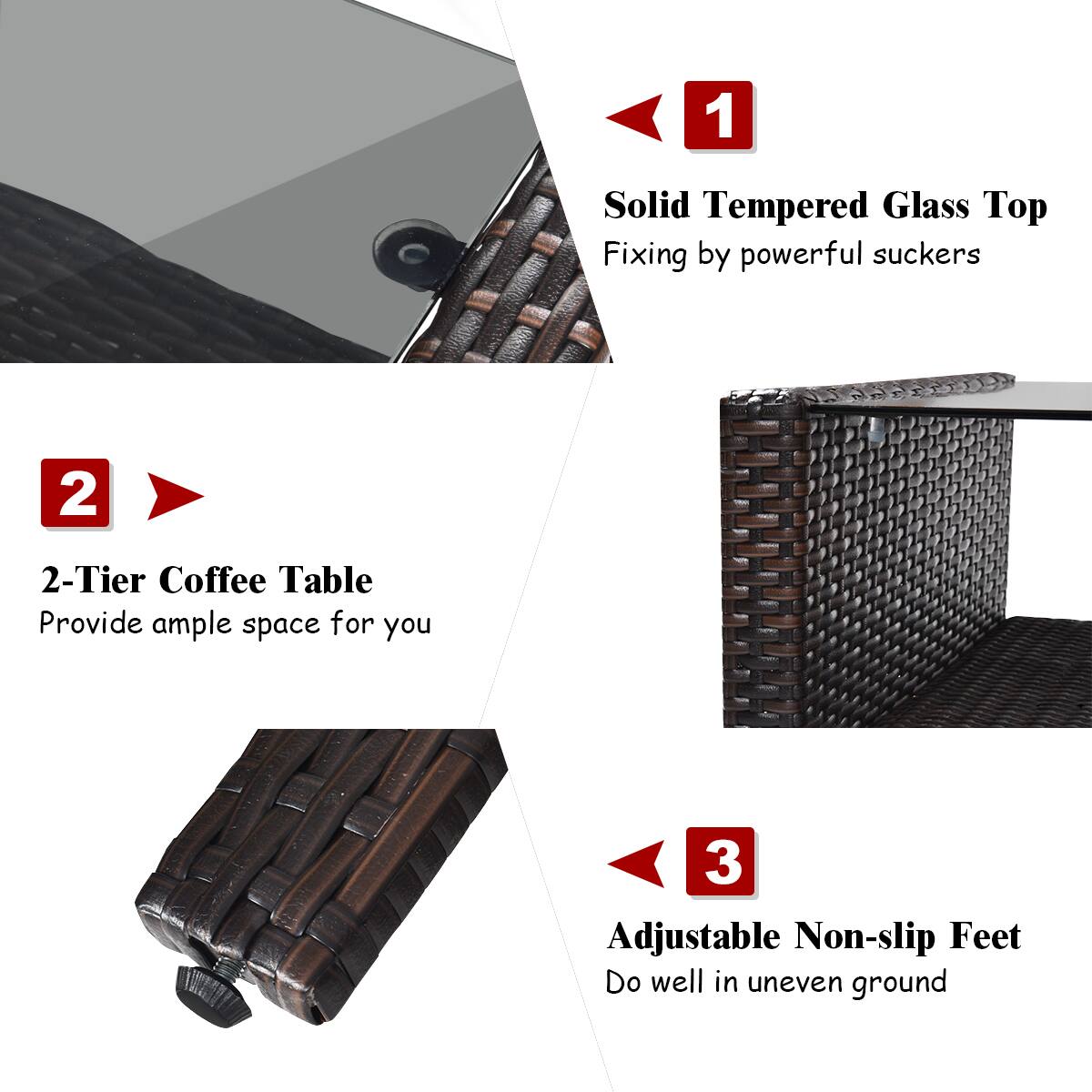 1. Solid Tempered Glass Top Fixing by powerful suckers  
2. 2-Tier Coffee Table Provide ample space for you  
3. Adjustable Non-slip Feet Do well in uneven ground