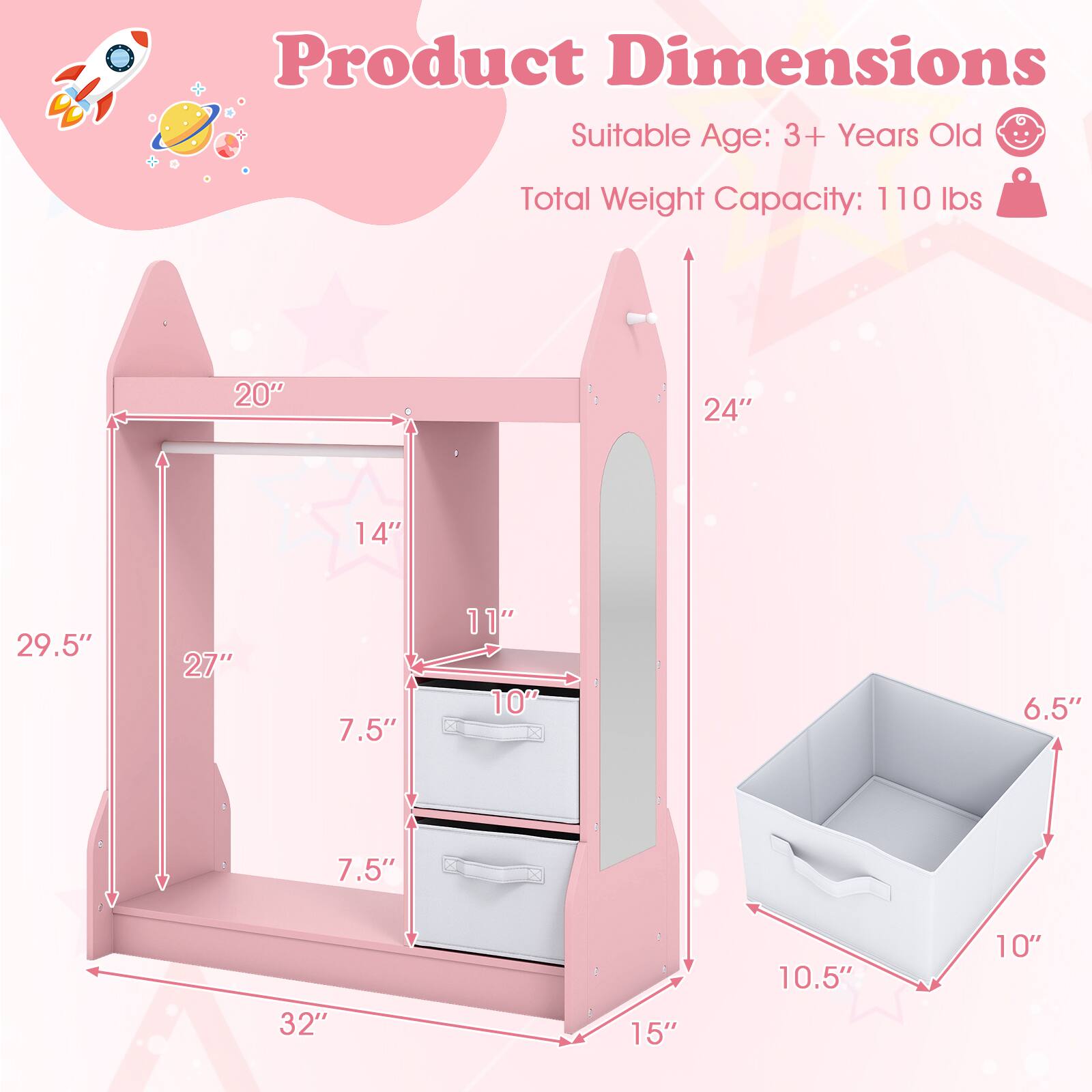 Product Dimensions  
Suitable Age: 3+ Years Old  
Total Weight Capacity: 110 lbs  

20" x 24" x 14"  
29.5" x 27" x 7.5"  
11" x 10" x 7.5"  
32" x 15" x 10.5"  
10" x 6.5"