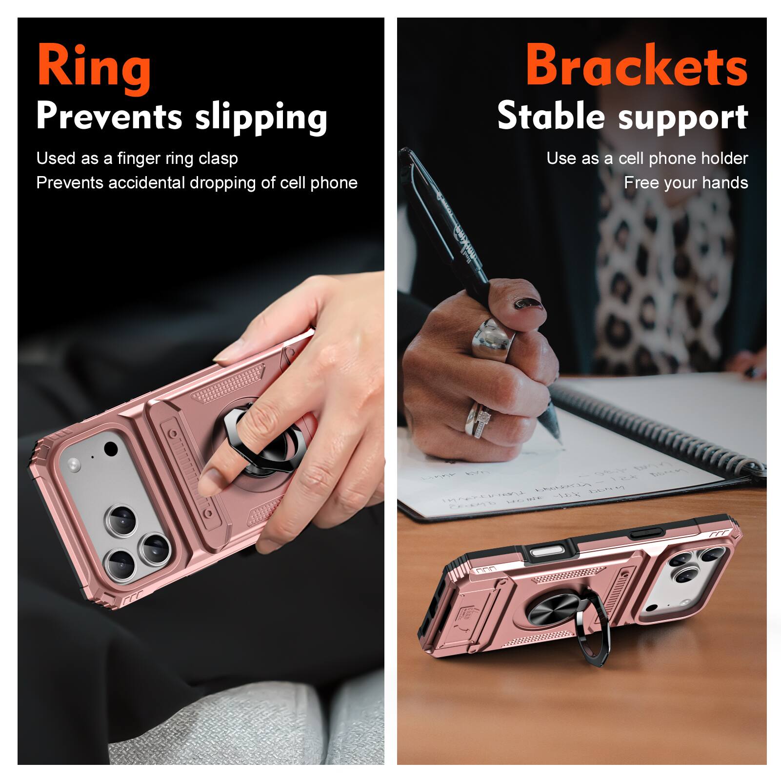 Ring  
Prevents slipping  
Used as a finger ring clasp  
Prevents accidental dropping of cell phone  

Brackets  
Stable support  
Use as a cell phone holder  
Free your hands