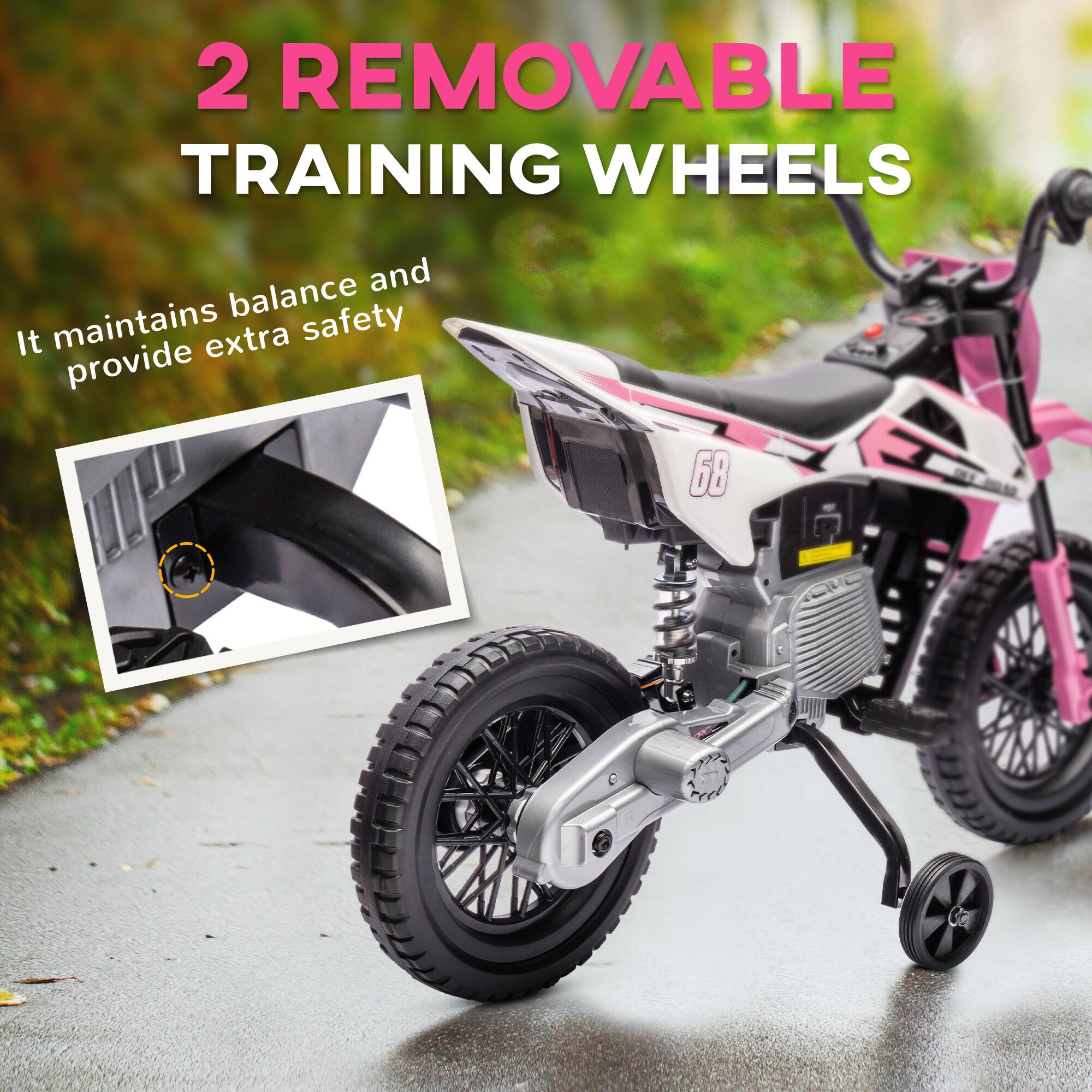 2 REMOVABLE TRAINING WHEELS

It maintains balance and provides extra safety