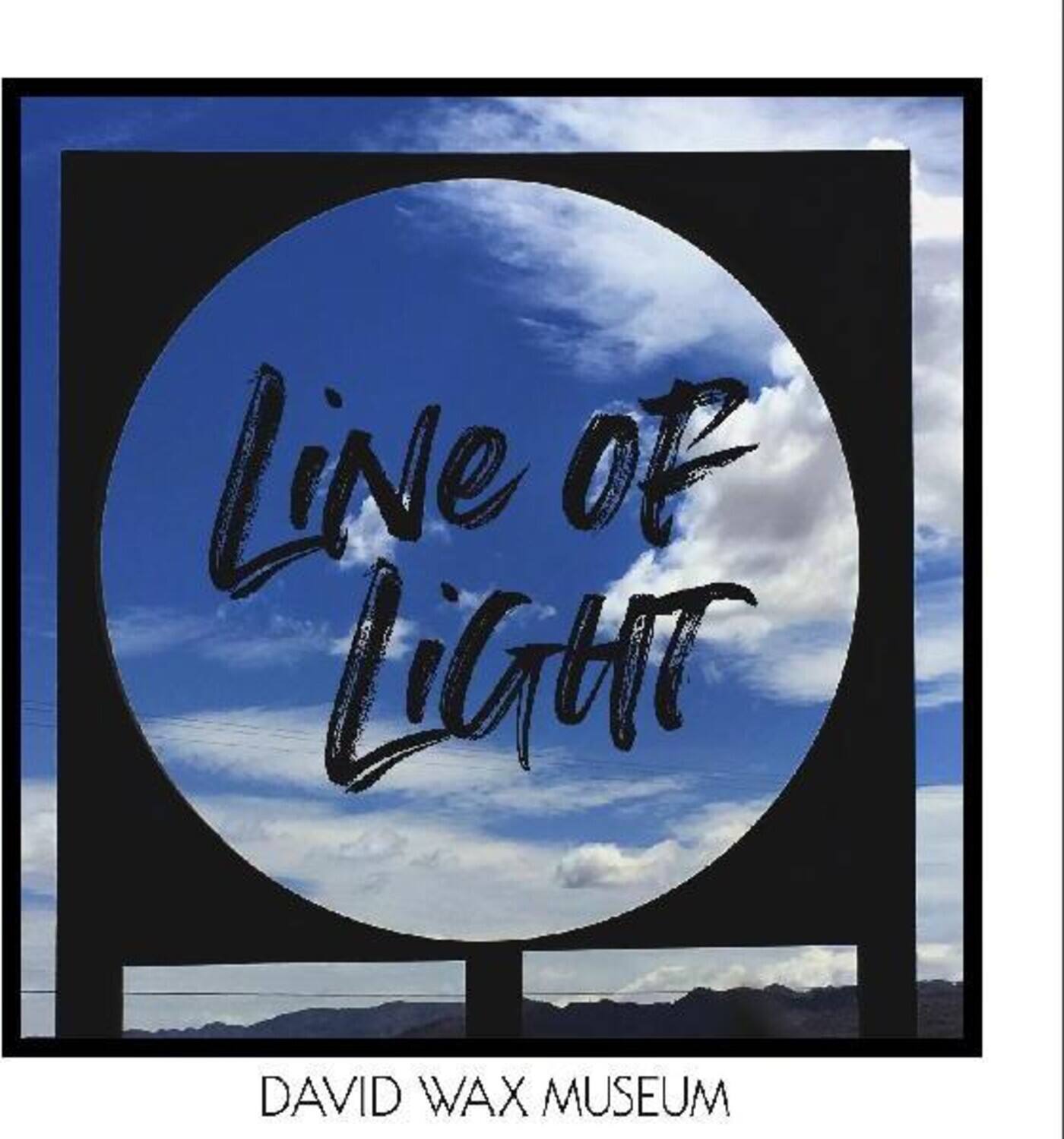 Line of Light  
DAVID WAX MUSEUM