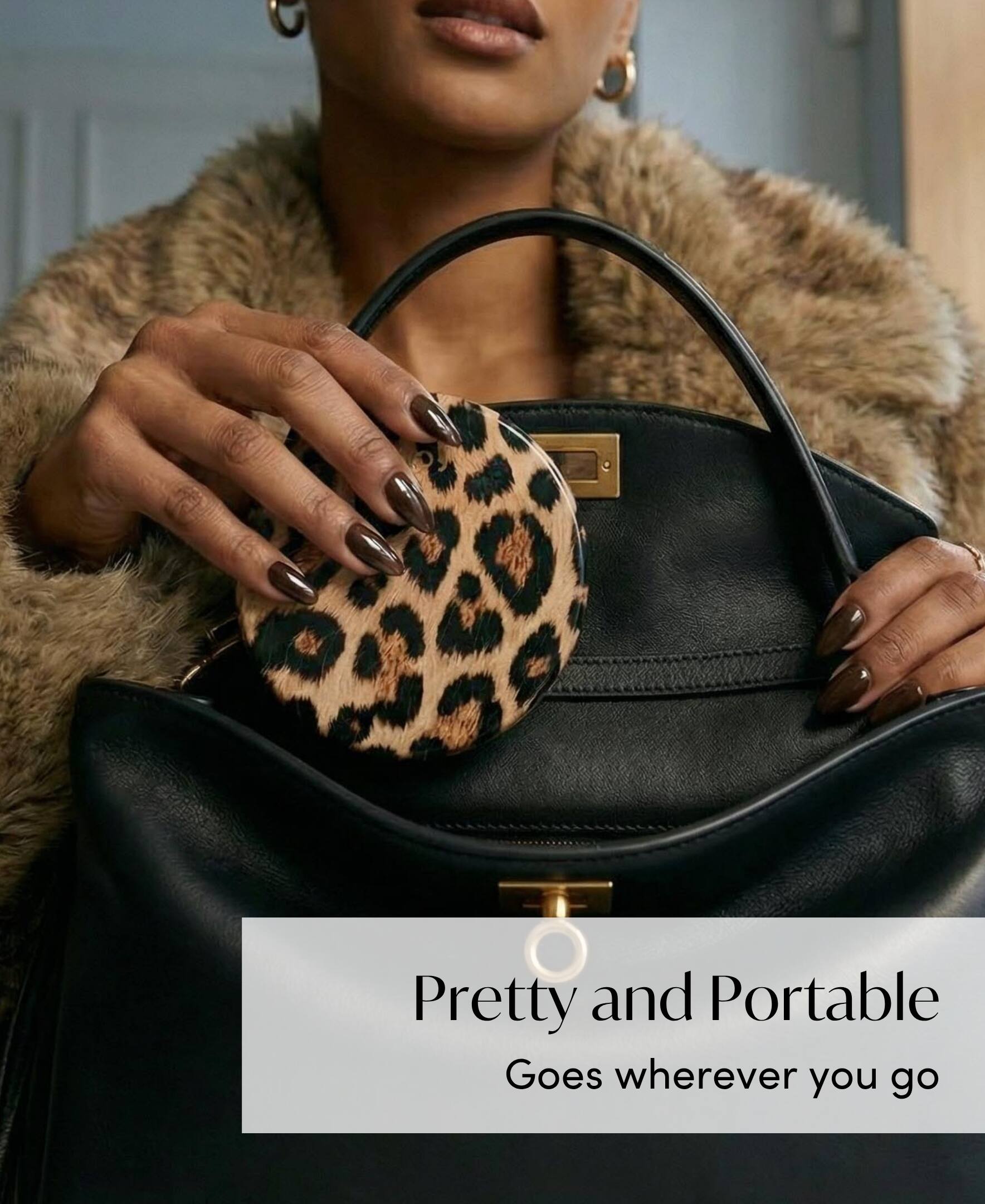 Pretty and Portable  
Goes wherever you go