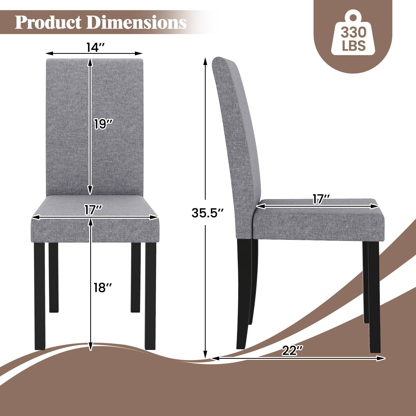 Product Dimensions  
14" x 19" x 17" x 18"  
35.5" x 17" x 22"  
330 LBS