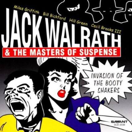 Miles Griffith
Bill Bickford
Hill Green
Cecil Brooks III
JACK WALRATH
& THE MASTERS OF SUSPENSE
INVASION OF THE BOOTY SHAKERS
SAYANT
SCD 2038