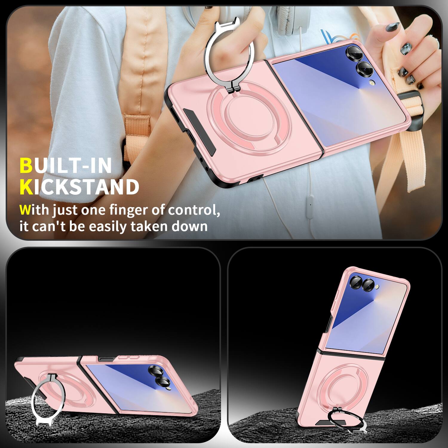 BUILT-IN KICKSTAND

With just one finger of control, it can't be easily taken down