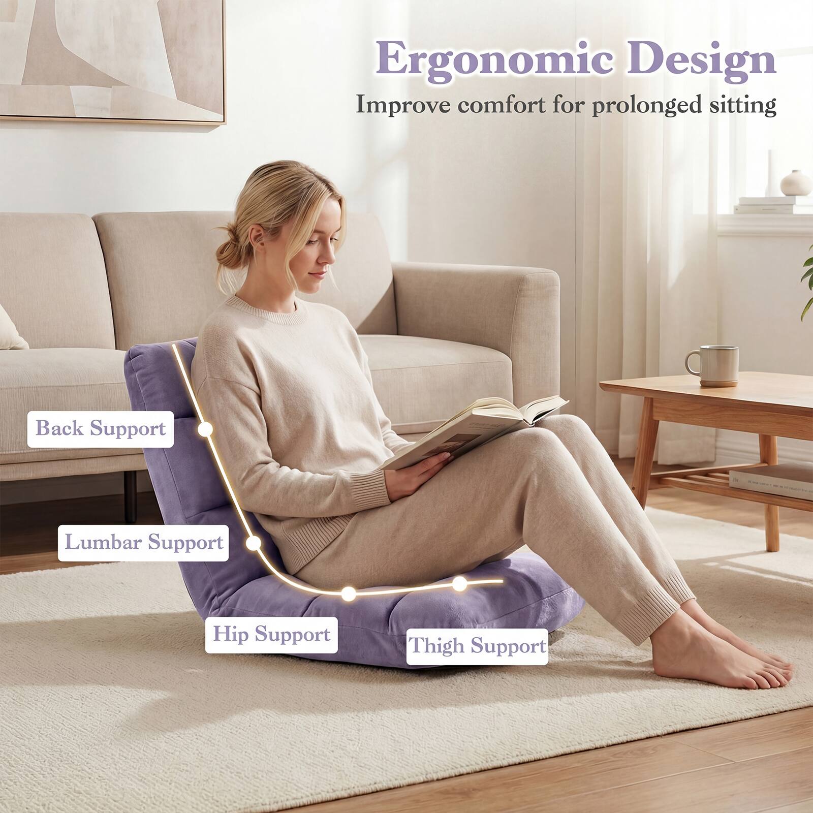 Ergonomic Design  
Improve comfort for prolonged sitting  
Back Support  
Lumbar Support  
Hip Support  
Thigh Support