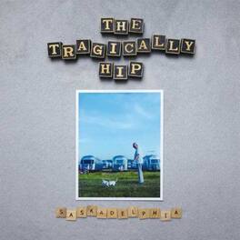 The Tragically Hip - Saskadelphia - VINYL LP