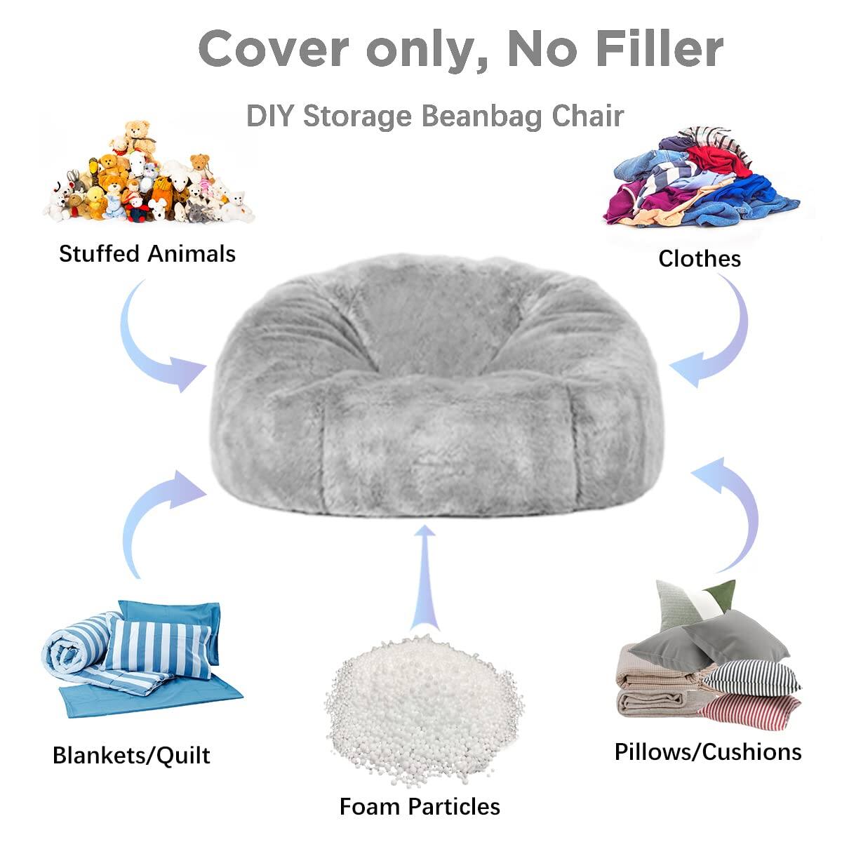 Cover only, No Filler  
DIY Storage Beanbag Chair  

- Stuffed Animals  
- Clothes  
- Blankets/Quilt  
- Pillows/Cushions  
- Foam Particles