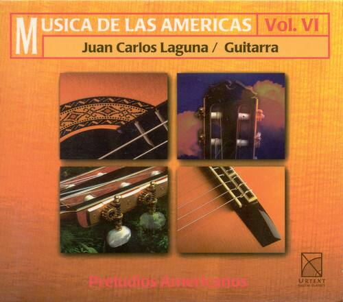 MUSICA DE LAS AMERICAS  
Vol. VI  

Juan Carlos Laguna / Guitarra  

Preludios Americanos  

URTEXT  
SCHIRNICK