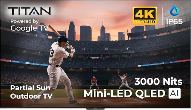 TITAN Powered by Google TV 4K ULTRAHD IP65 3000 Nits Mini-LED QLED AI Partial Sun Outdoor TV