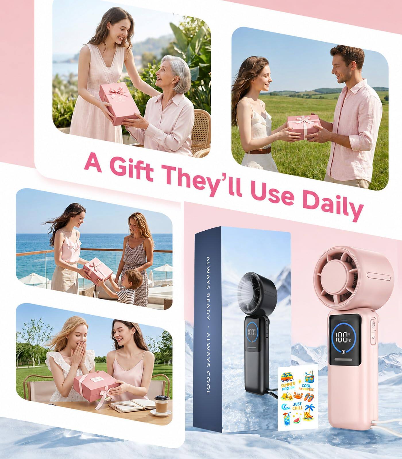 A Gift They'll Use Daily

ALWAYS READY - ALWAYS COOL

SUMMER PRODE

JUST CHILL