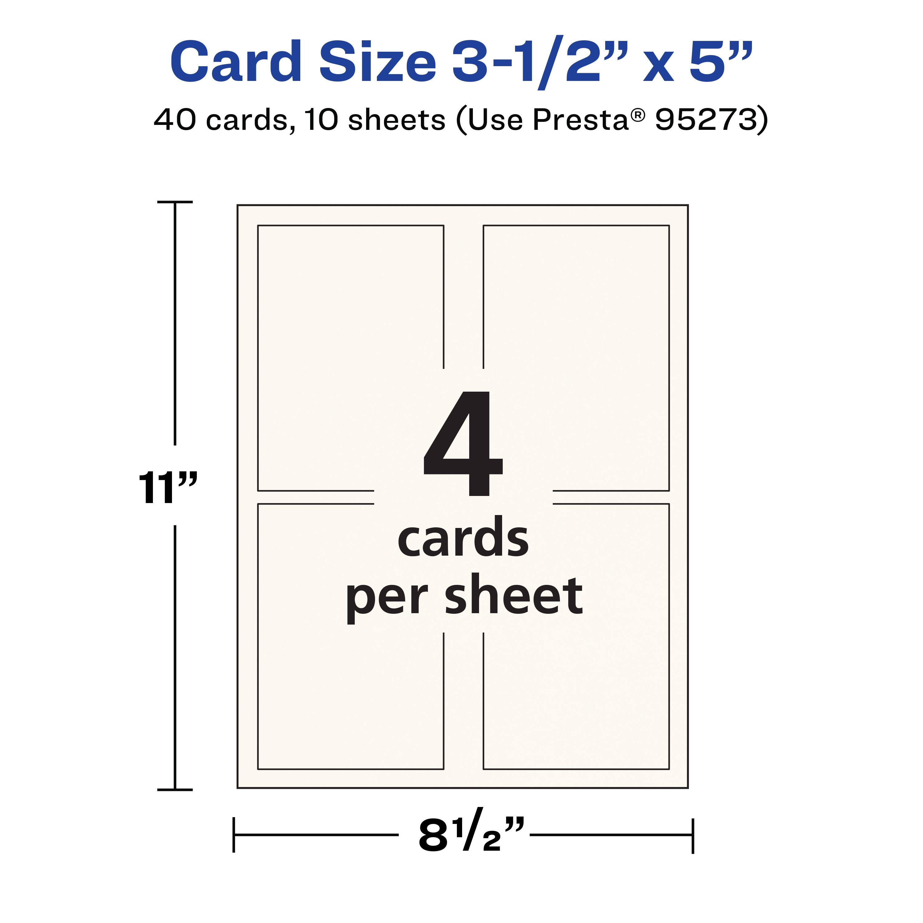 Card Size 3-1/2" x 5"  
40 cards, 10 sheets (Use Presta® 95273)  
4 cards per sheet  
11" x 8-1/2"