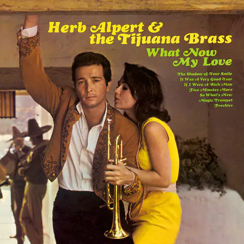 Herb Alpert & the Tijuana Brass  
What Now My Love  
The Shadow of Your Smile  
It Was A Very Good Year  
If I Were A Rich Man  
Five Minutes More  
So What's New  
Magic Trumpet  
Freckles