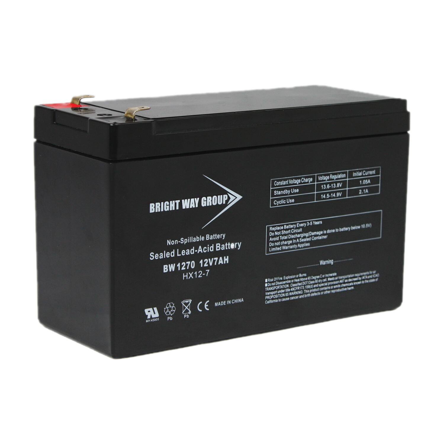 BRIGHT WAY GROUP  
Non-Spillable Battery  
Sealed Lead-Acid Battery  
BW1270 12V7AH  
HX12-7  
MADE IN CHINA  

Constant Voltage Charge  
Standby Use: 13.6-13.8V  
Cyclic Use: 14.5-14.9V  
Initial Current: 1.05A (Standby Use), 2.1A (Cyclic Use)  

Replace Battery Every 3-4 Years  
Do Not Short Circuit  
Avoid Total Discharge  
Do Not Charge in a Sealed Container  
Limited Warranty Applies  

Warning:  
Risk of Fire or Explosion.  
Do not dispose of in a fire.  
Do not dispose of in a sealed container.  
Do not dispose of in a fire.  
Do not dispose of in a sealed container.  
Do not dispose of in a fire.  
Do not dispose of in a sealed container.  
Do not dispose of in a fire.  
Do not dispose of in a sealed container.  
Do not dispose of in a fire.  
Do not dispose of in a sealed container.  
Do not dispose of in a fire.  
Do not dispose of in a sealed