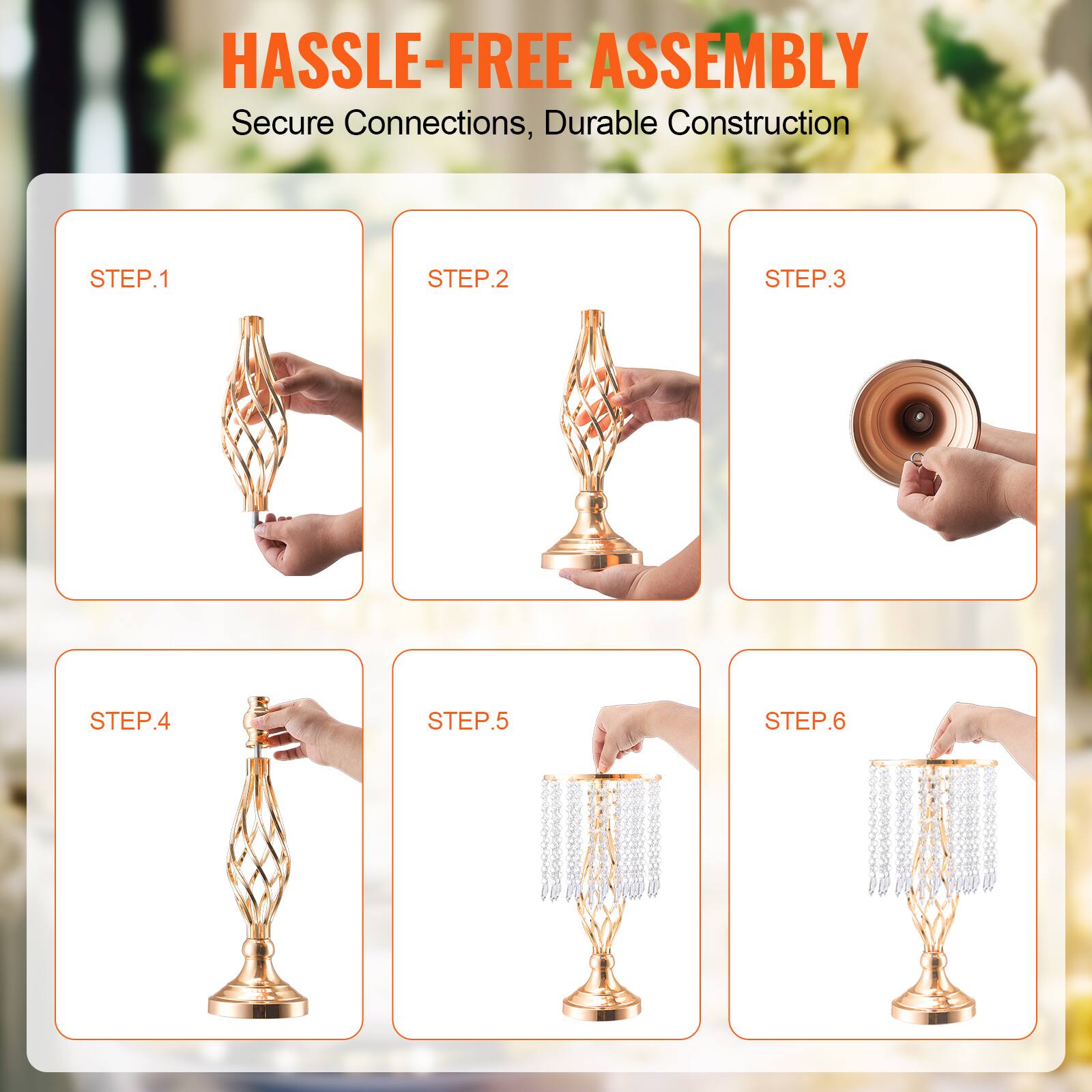 HASSLE-FREE ASSEMBLY  
Secure Connections, Durable Construction  

STEP.1  
STEP.2  
STEP.3  
STEP.4  
STEP.5  
STEP.6