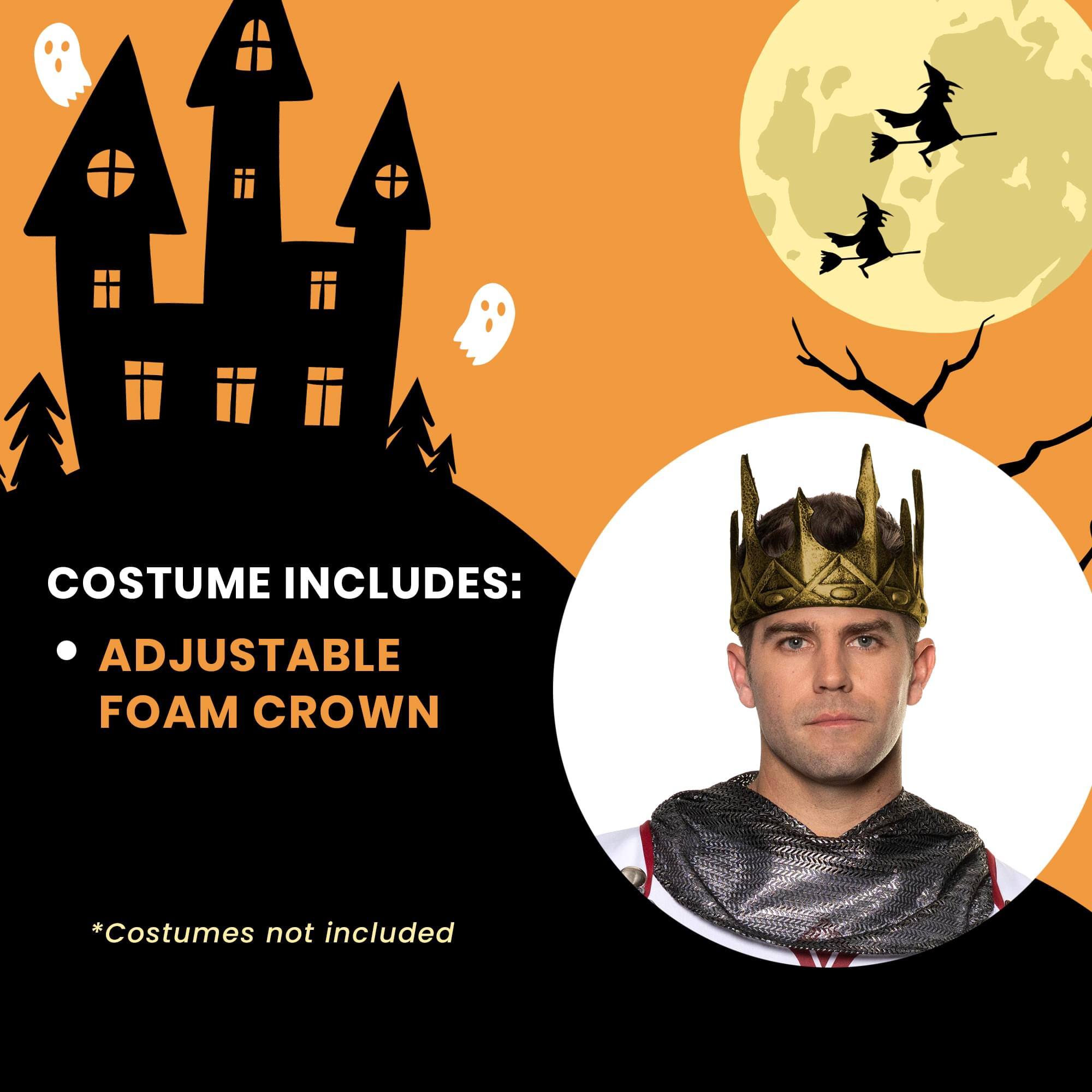 COSTUME INCLUDES:  
- ADJUSTABLE FOAM CROWN  

*Costumes not included