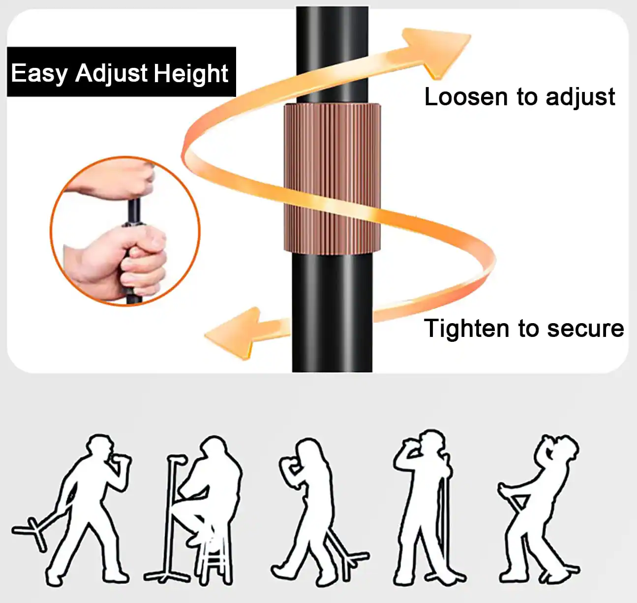 Easy Adjust Height

Loosen to adjust

Tighten to secure