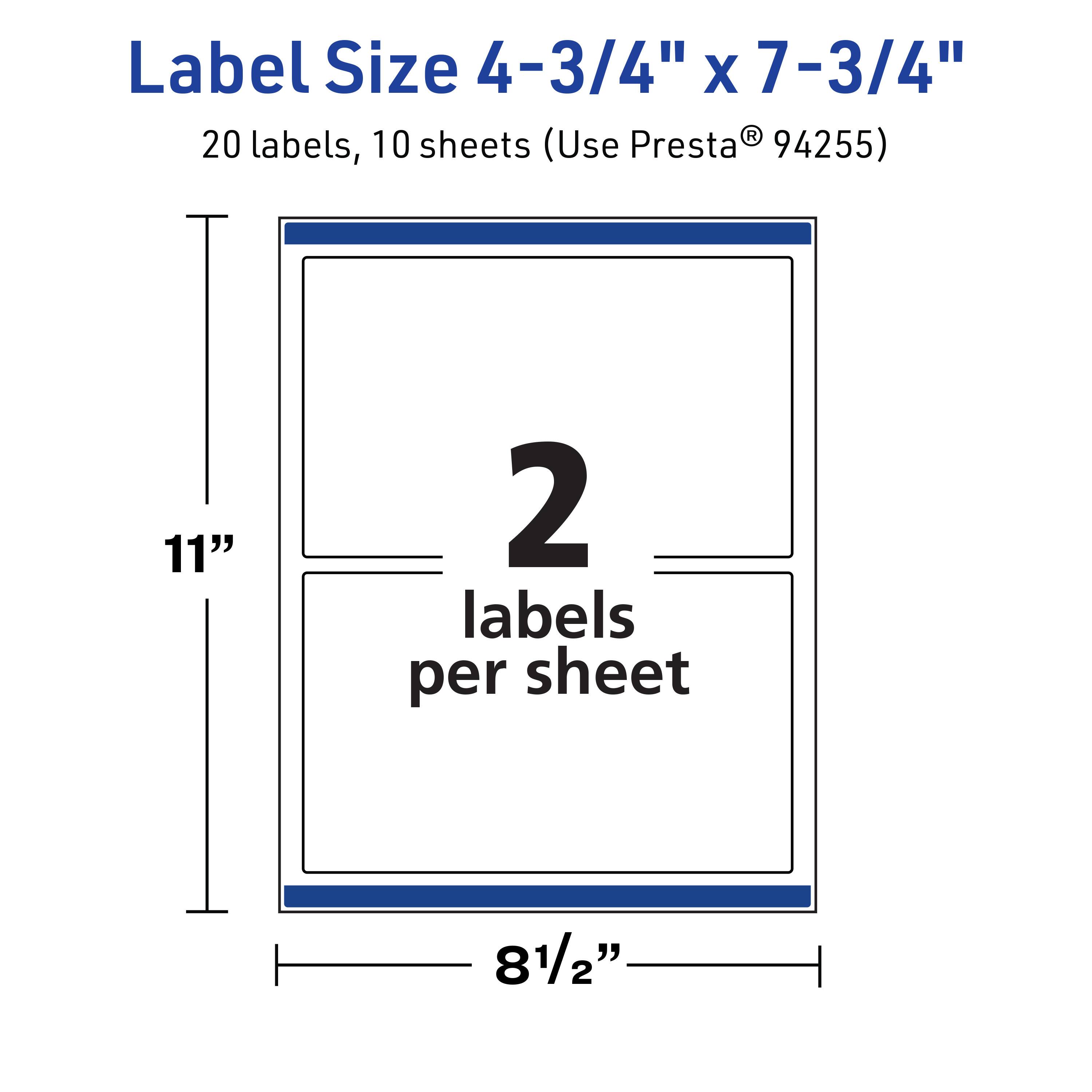 Label Size 4-3/4" x 7-3/4"  
20 labels, 10 sheets (Use Presta® 94255)  
11" x 8-1/2"  
2 labels per sheet