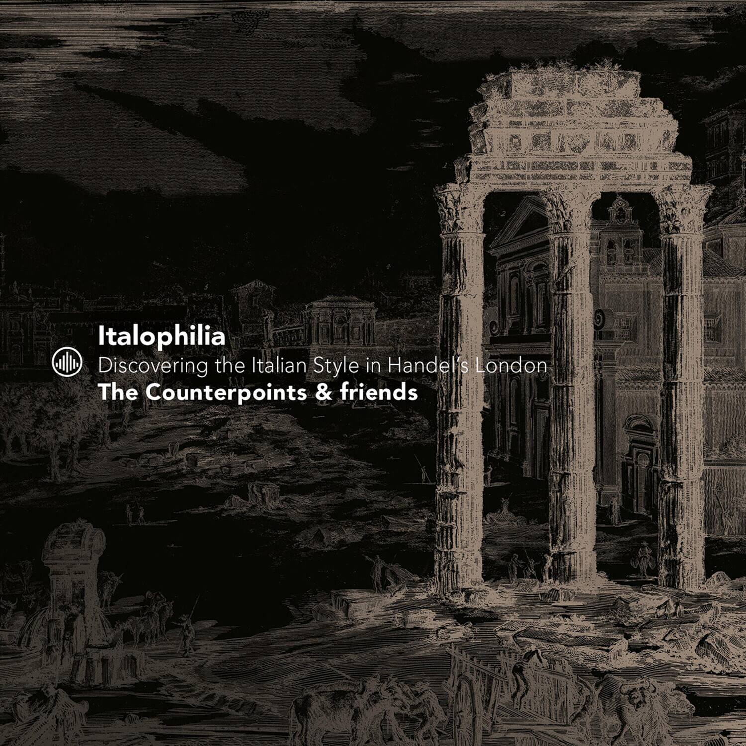 Italophilia  
Discovering the Italian Style in Handel's London  
The Counterpoints & friends