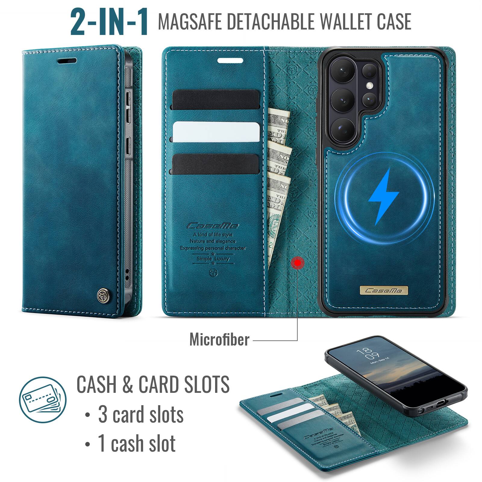 2-IN-1 MAGSAFE DETACHABLE WALLET CASE

Caselle A
A kind of life style
Nature and elegance
Expressing personal character
Simple Luxury

Microfiber
CASH & CARD SLOTS
- 3 card slots
- 1 cash slot