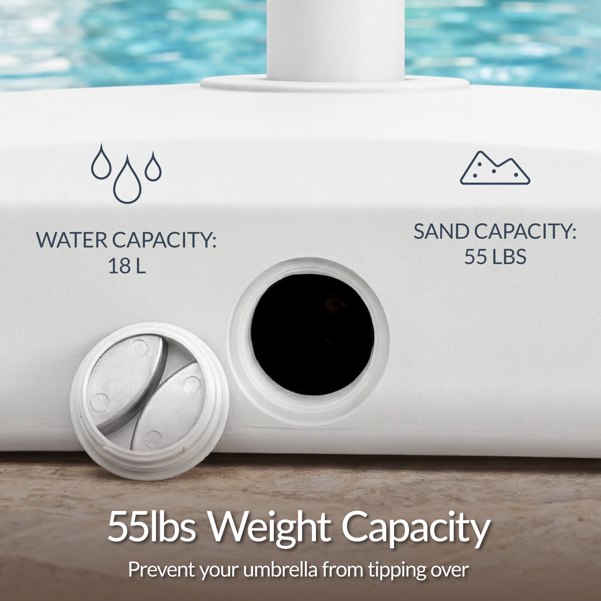 WATER CAPACITY: 18 L  
SAND CAPACITY: 55 LBS  
55lbs Weight Capacity  
Prevent your umbrella from tipping over