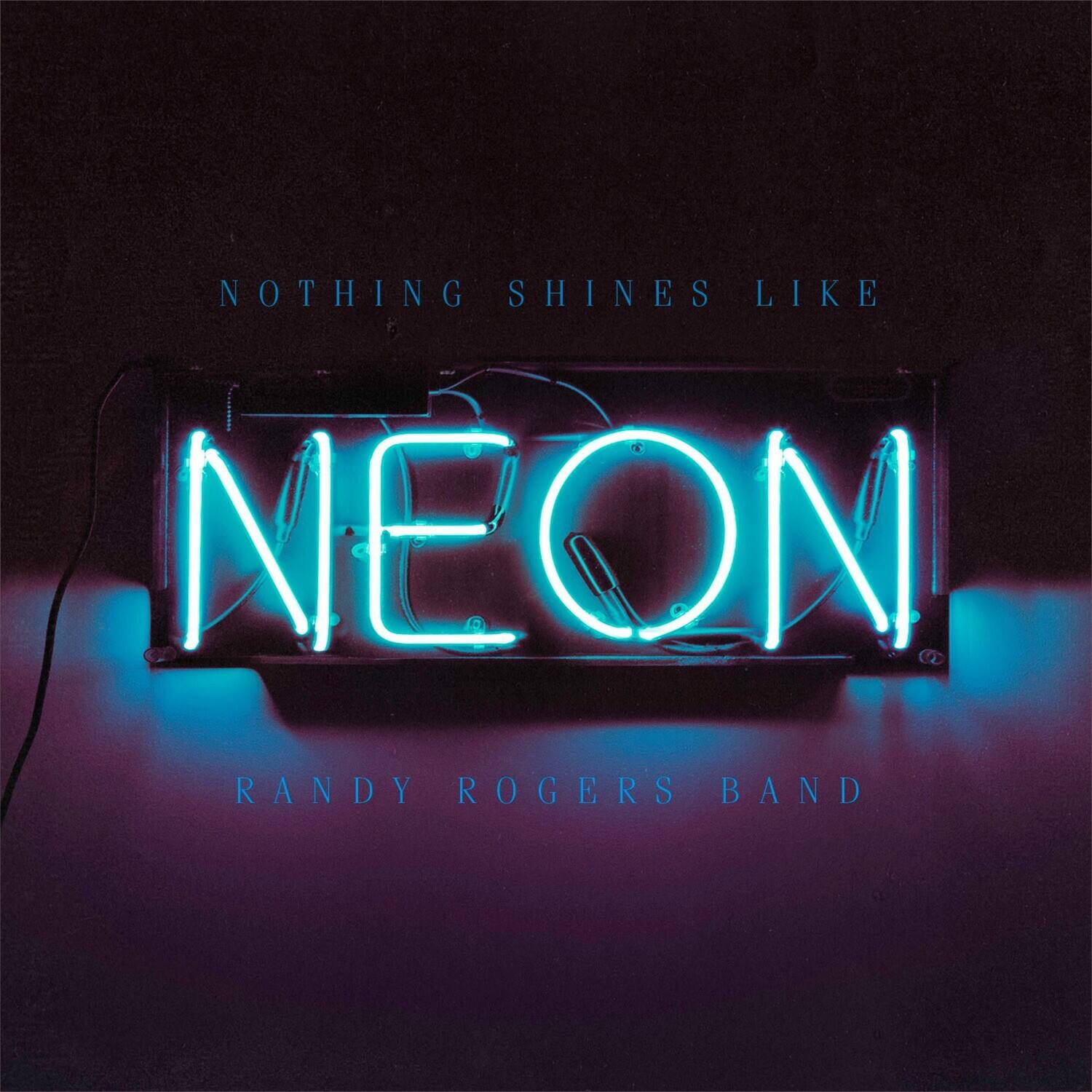 Randy Rogers - Nothing Shines Like Neon - VINYL LP