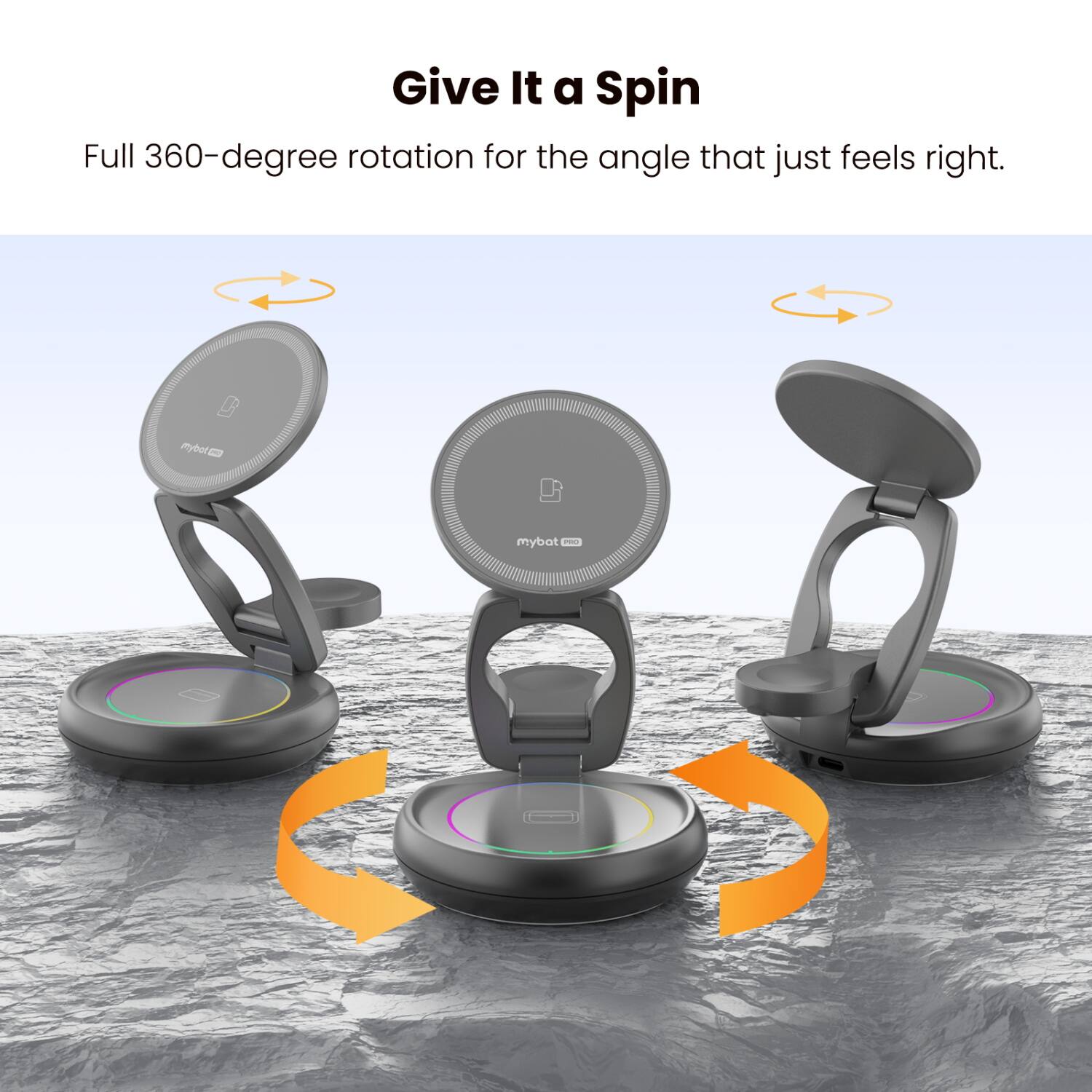 Give It a Spin  
Full 360-degree rotation for the angle that just feels right.