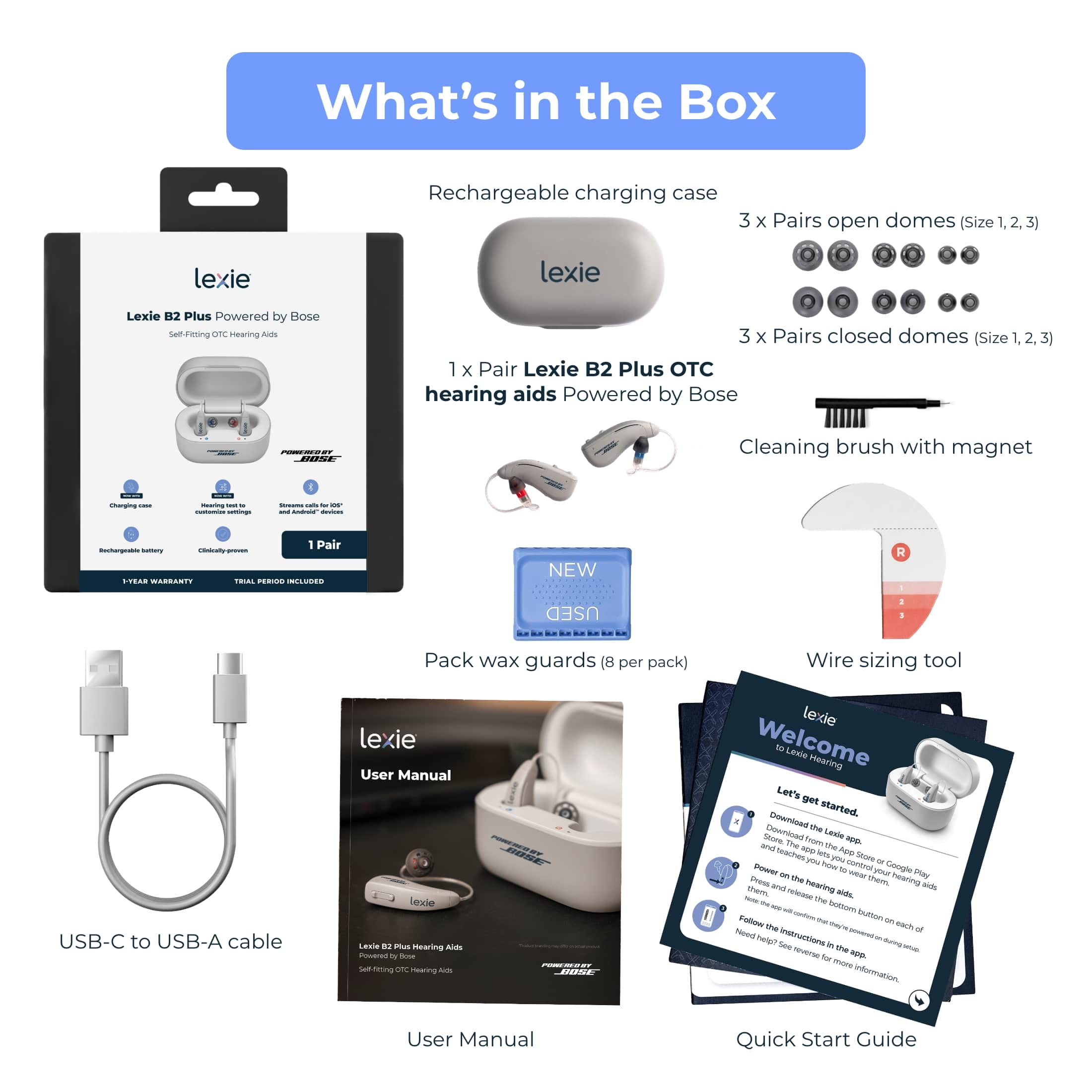 What's in the Box:
* Rechargeable charging case
* 3 x Pairs open domes (Size .2,3)
* 3 x Pairs closed domes (Size 1,2,3)
* 1 x Pair Lexie B2 Plus OTC hearing aids
* Powered by Bose
* Cleaning brush with magnet
* Carrying case
* USB-C to USB-A cable
* Lexie User Manual
* Lexie Welcome Guide
* Quick Start Guide