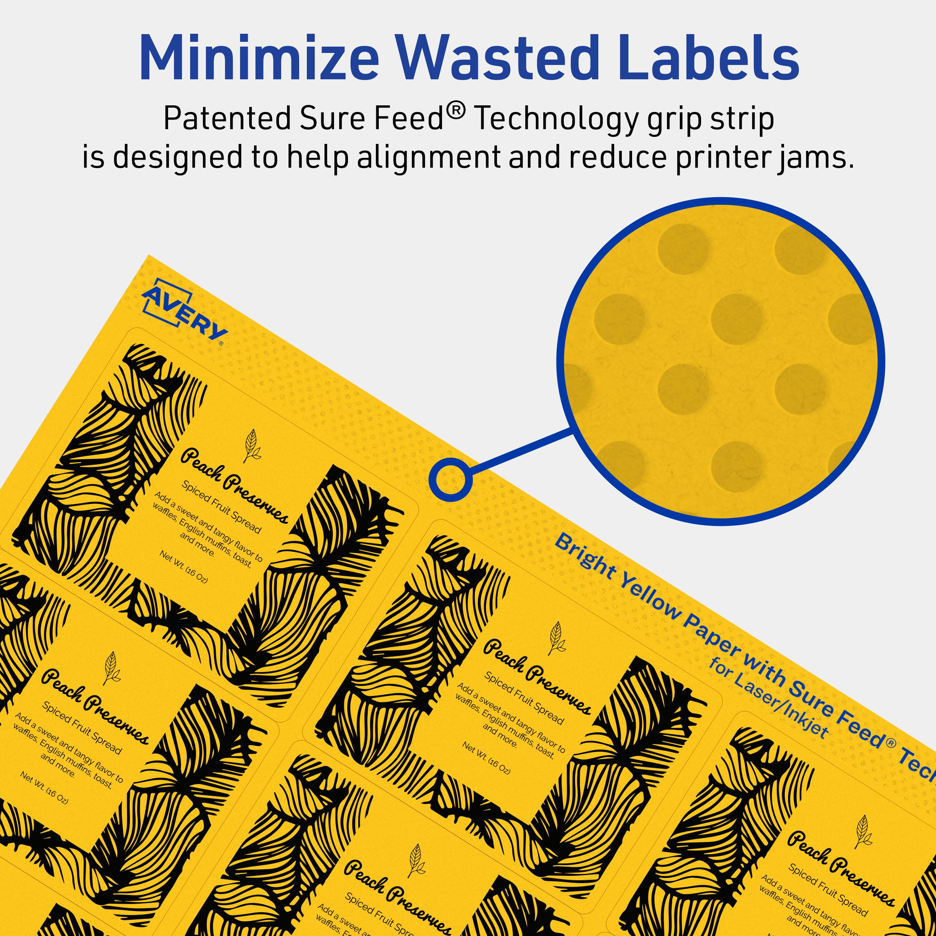 Minimize Wasted Labels

Patented Sure Feed® Technology grip strip is designed to help alignment and reduce printer jams.

Bright Yellow Paper with Sure Feed® Technology for Laser/Inkjet

Peach Preserves  
Spiced Fruit Spread  
Adds a sweet and tangy flavor to English muffins and more.  
Net Wt. 8 oz.