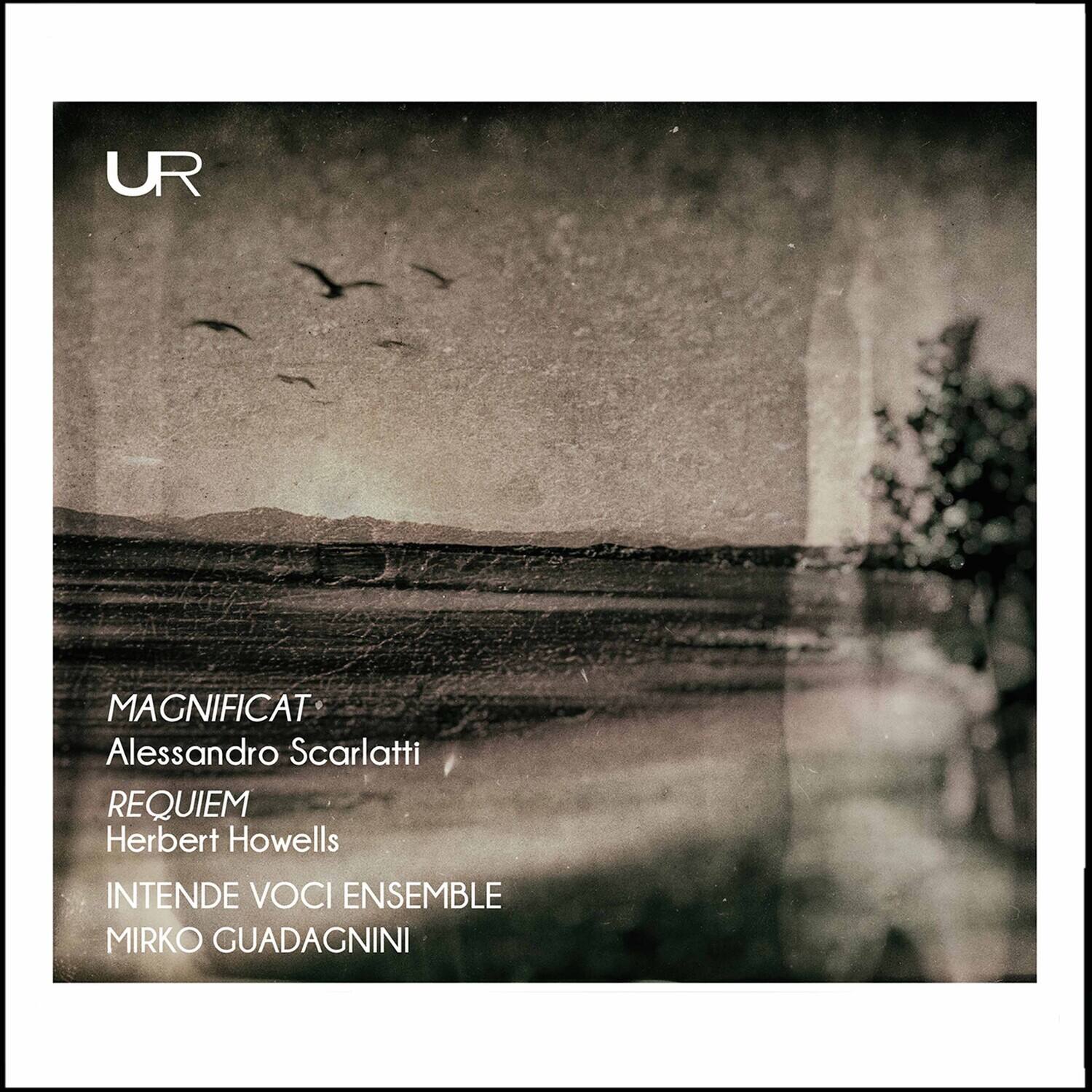 UR

MAGNIFICAT  
Alessandro Scarlatti

REQUIEM  
Herbert Howells

INTENDE VOICI ENSEMBLE  
MIRKO GUADAGNINI