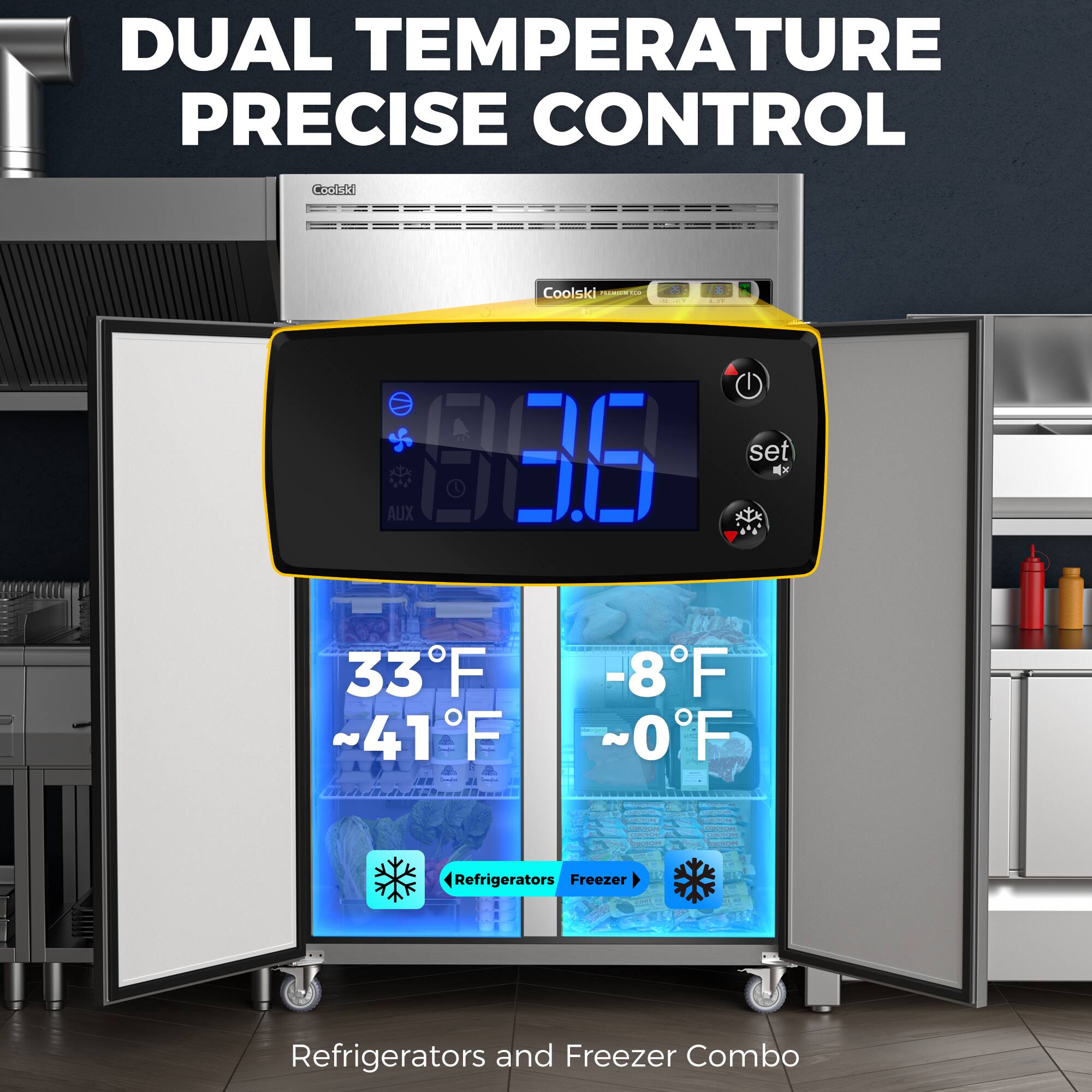 DUAL TEMPERATURE PRECISE CONTROL

Coutsk Coolski CMSLA

AUX 606 set X 33°F ~41°F - J 2 -8°F ~0°F

Refrigerators and Freezer Combo