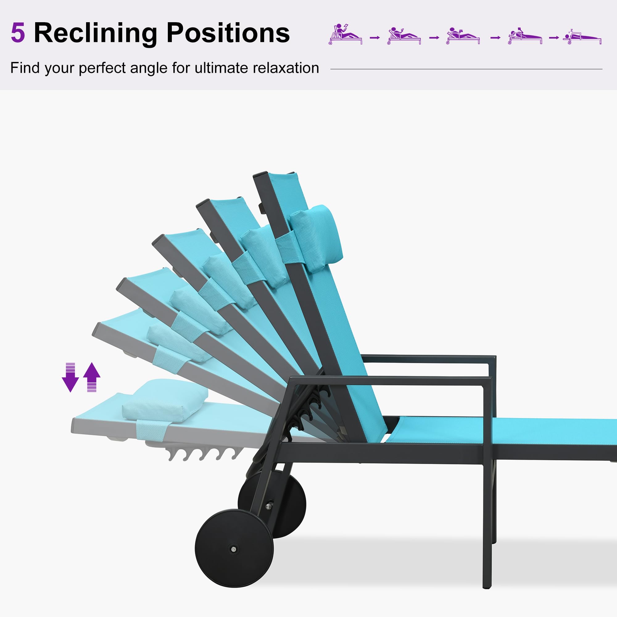 5 Reclining Positions  
Find your perfect angle for ultimate relaxation