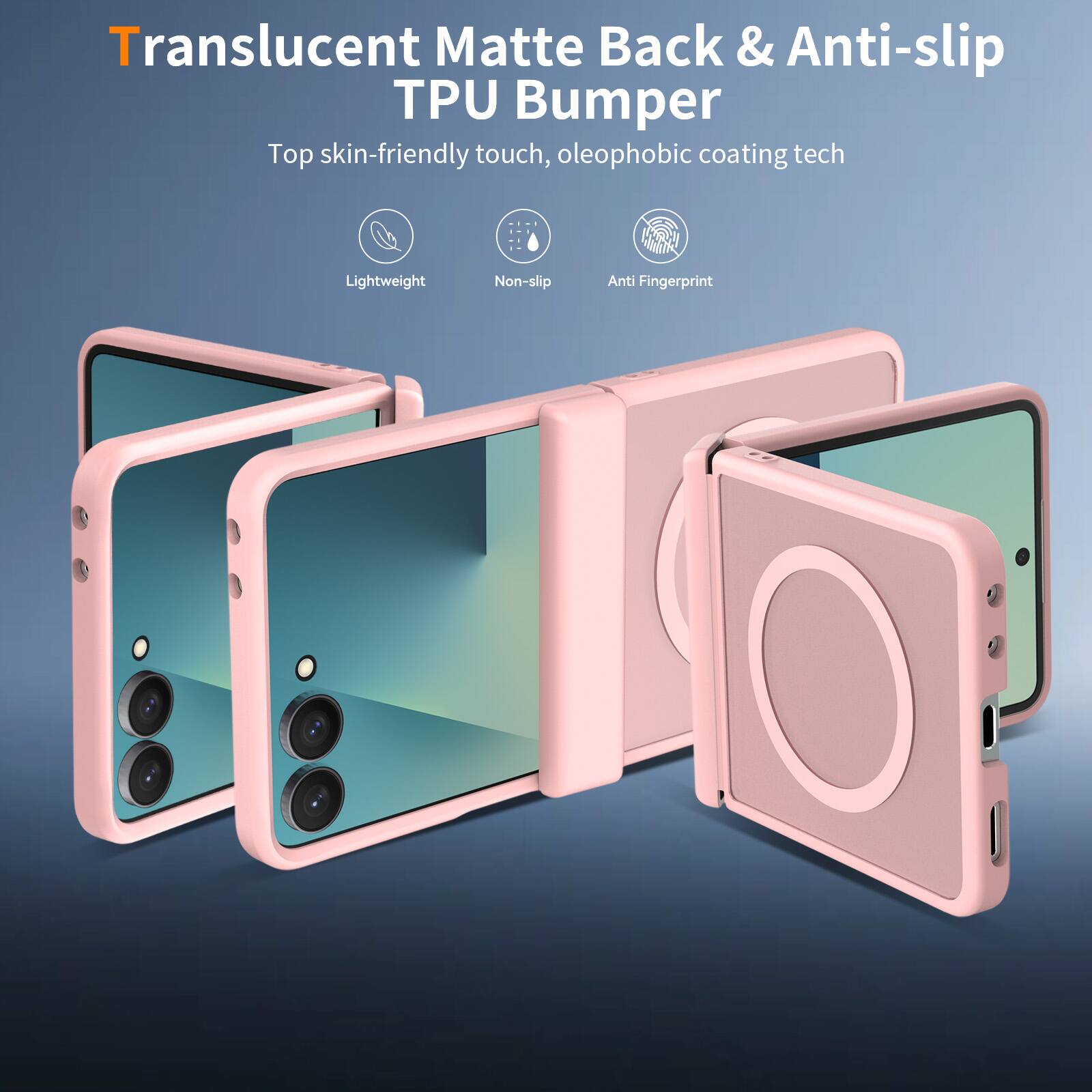 Translucent Matte Back & Anti-slip TPU Bumper  
Top skin-friendly touch, oleophobic coating tech  
Lightweight  
Non-slip  
Anti Fingerprint