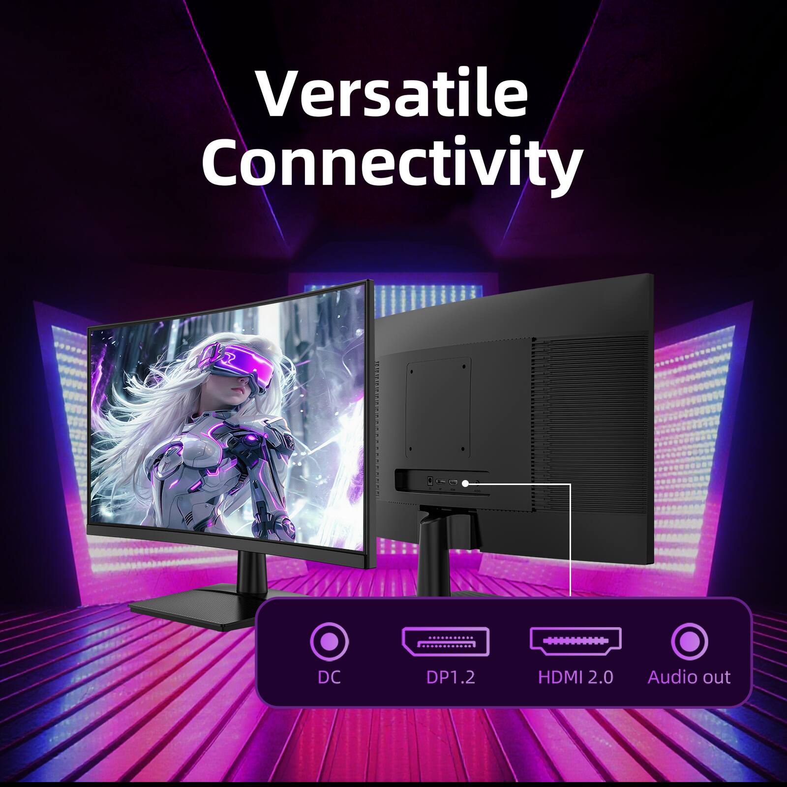 Versatile Connectivity

DC DP1.2 HDMI 2.0 Audio out