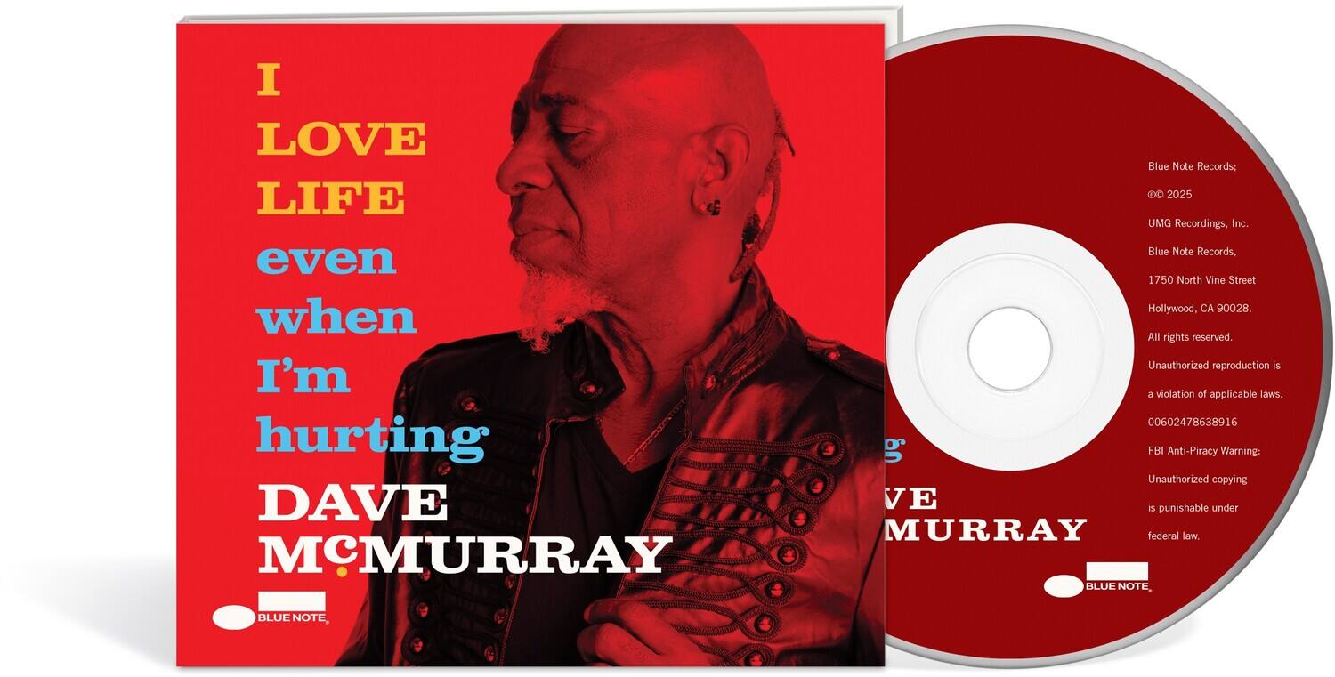 I LOVE LIFE even when I'm hurting DAVE MCMURRAY

Blue Note Records: DC 2025 UMG Recordings, Inc. Blue Note Records, 1750 North Vine Street Hollywood, CA 90028. All rights reserved. Unauthorized reproduction is a violation of applicable laws. 00602478638916

FBI Anti-Piracy Warning: Unauthorized copying is punishable under federal law.