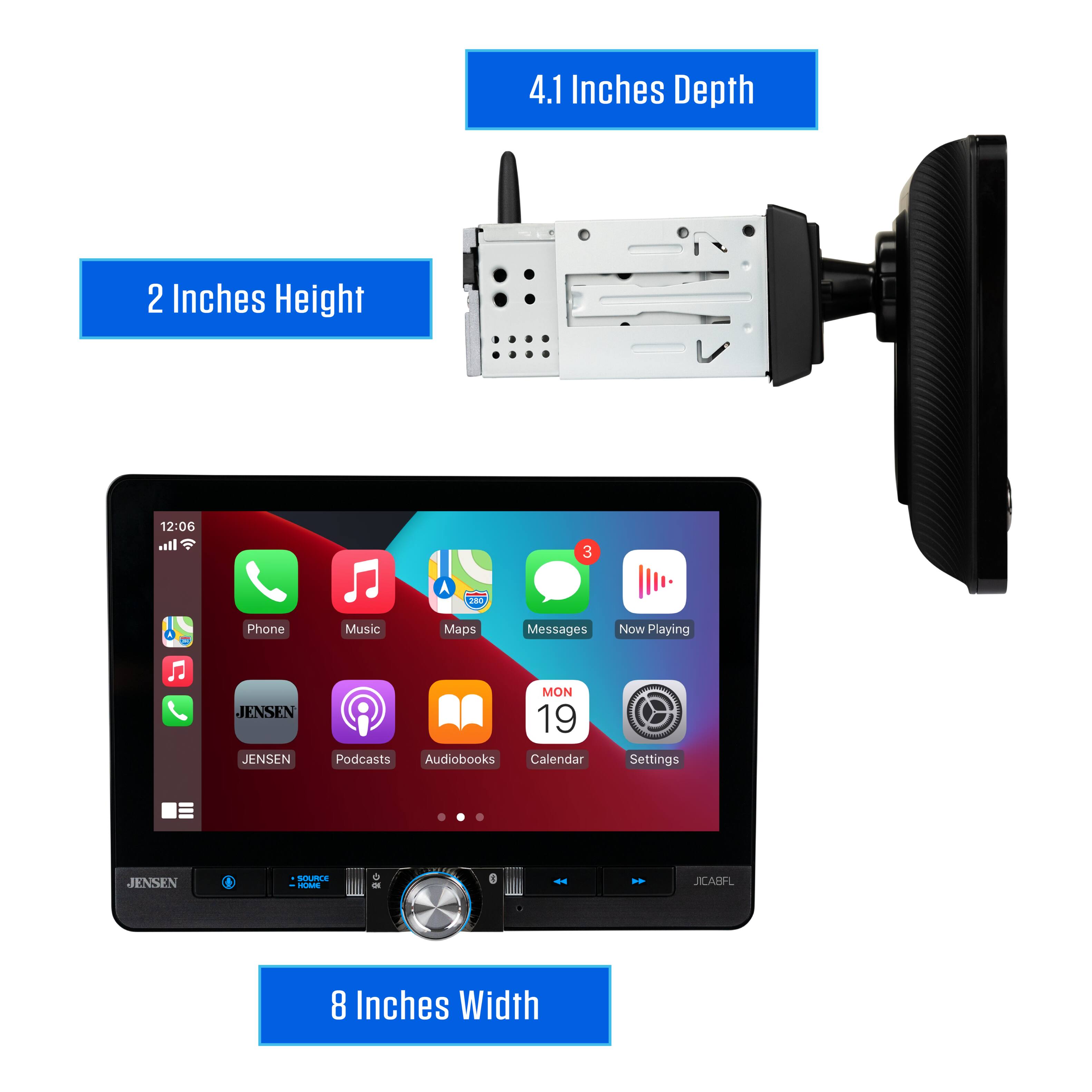 4.1 Inches Depth  
2 Inches Height  
12:06  
Phone Music Maps Messages Now Playing  
JENSEN JENSEN MON 19 Podcasts Audiobooks Calendar Settings  
JENSEN PN d HLAN - - JICABFL  
8 Inches Width